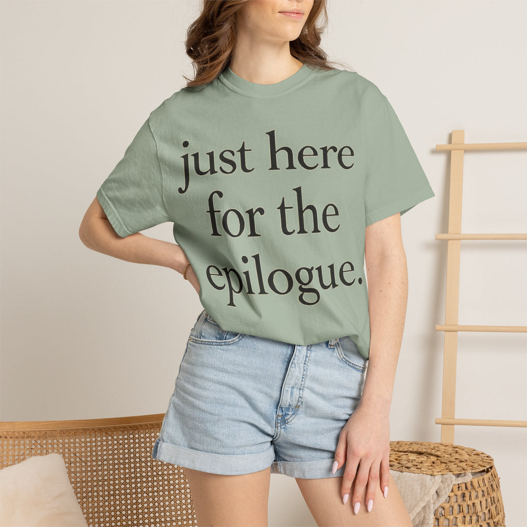 Just Here for the Epilogue T-Shirt — Literary Quote Tee