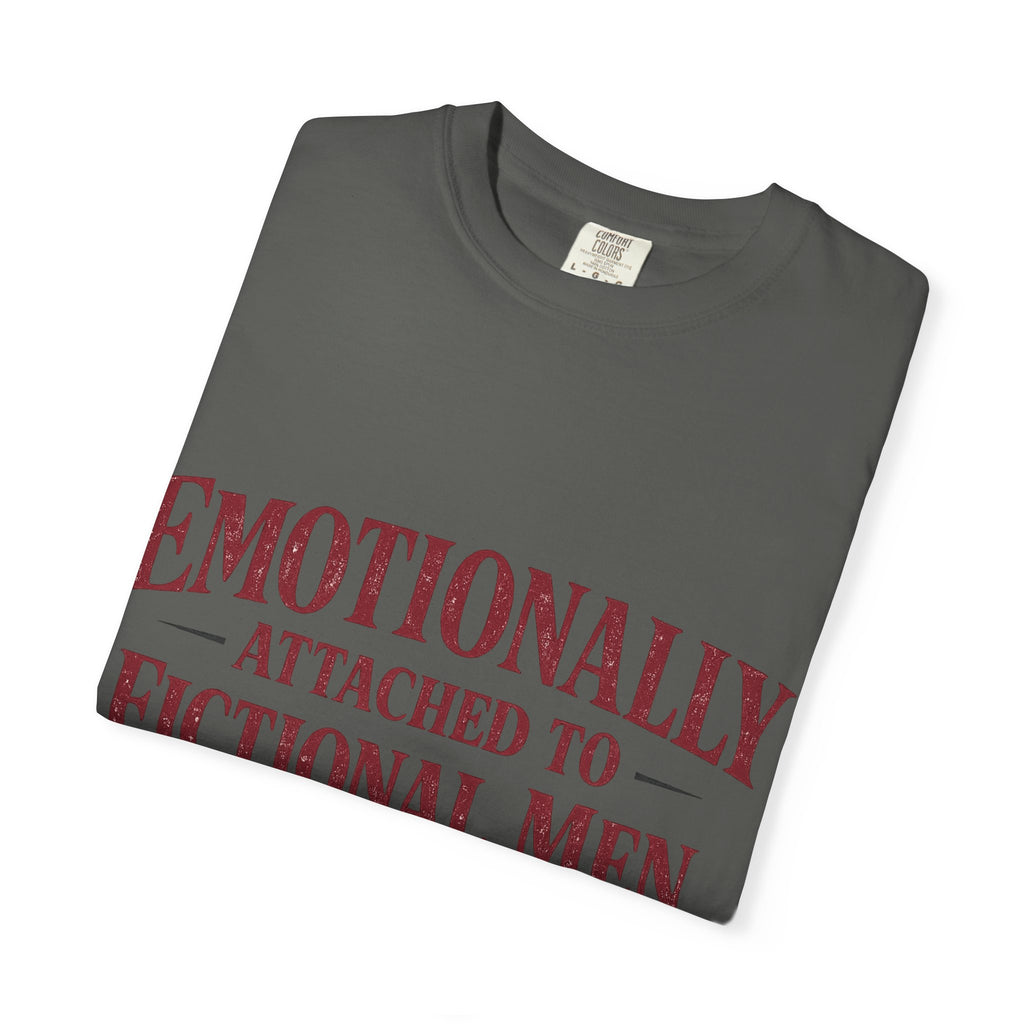 Emotionally Attached to Fictional Men T-Shirt