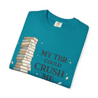 Book Lover T-Shirt — “My TBR Could Crush Me” Graphic Tee