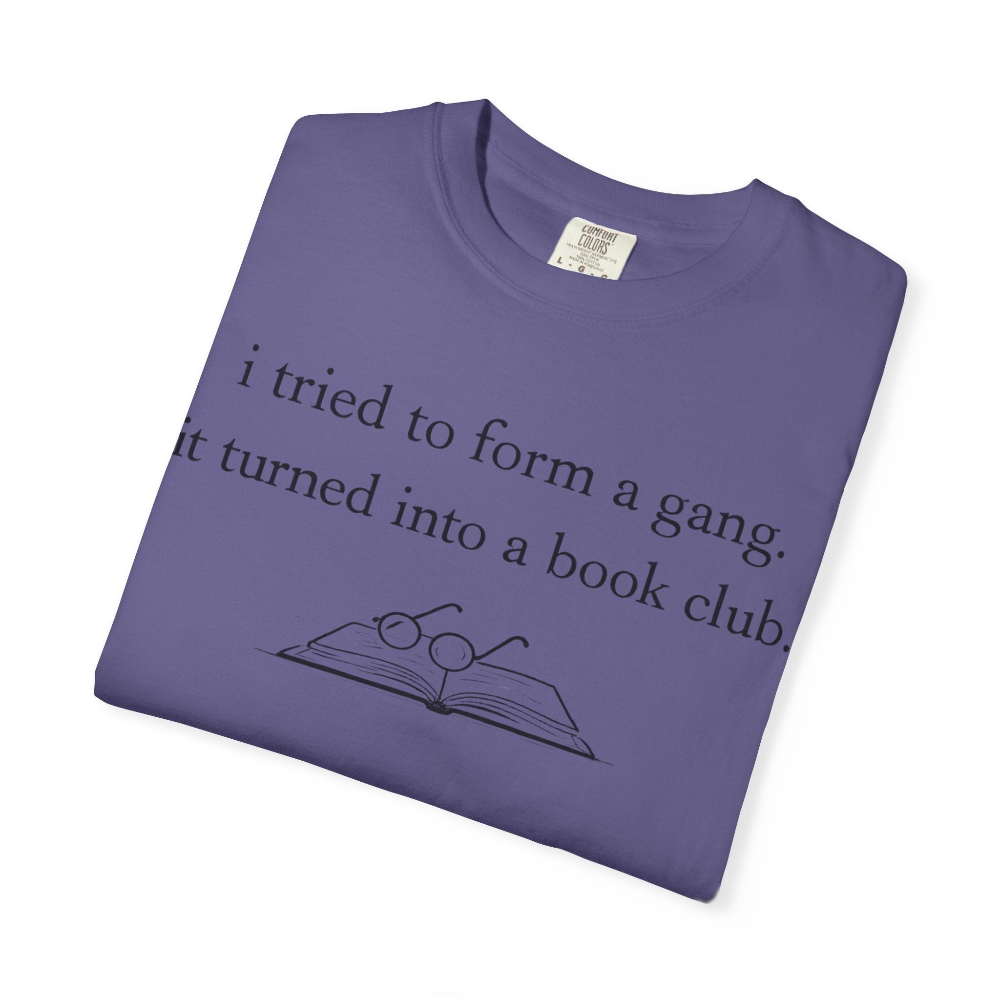 Book Club Tee — "I tried to form a gang, it turned into a book club" Graphic T-Shirt