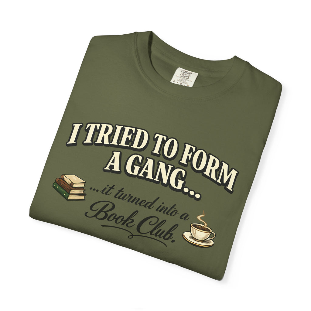 Book Club T-Shirt — "I Tried to Form a Gang... it turned into a Book Club"