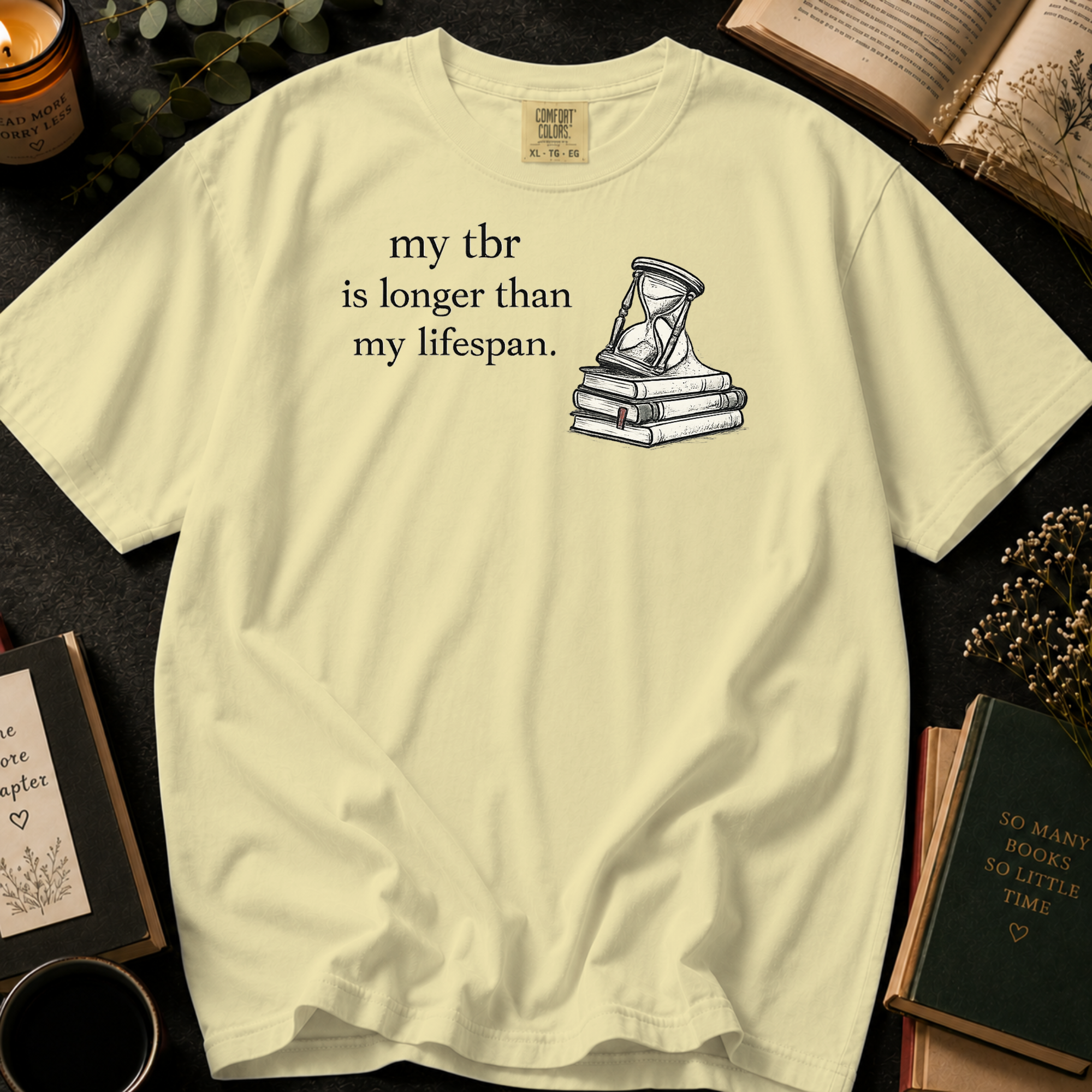 My TBR Is Longer Than My Lifespan T-Shirt: Hourglass and Books in Banana - Comfort Colors® T-Shirt