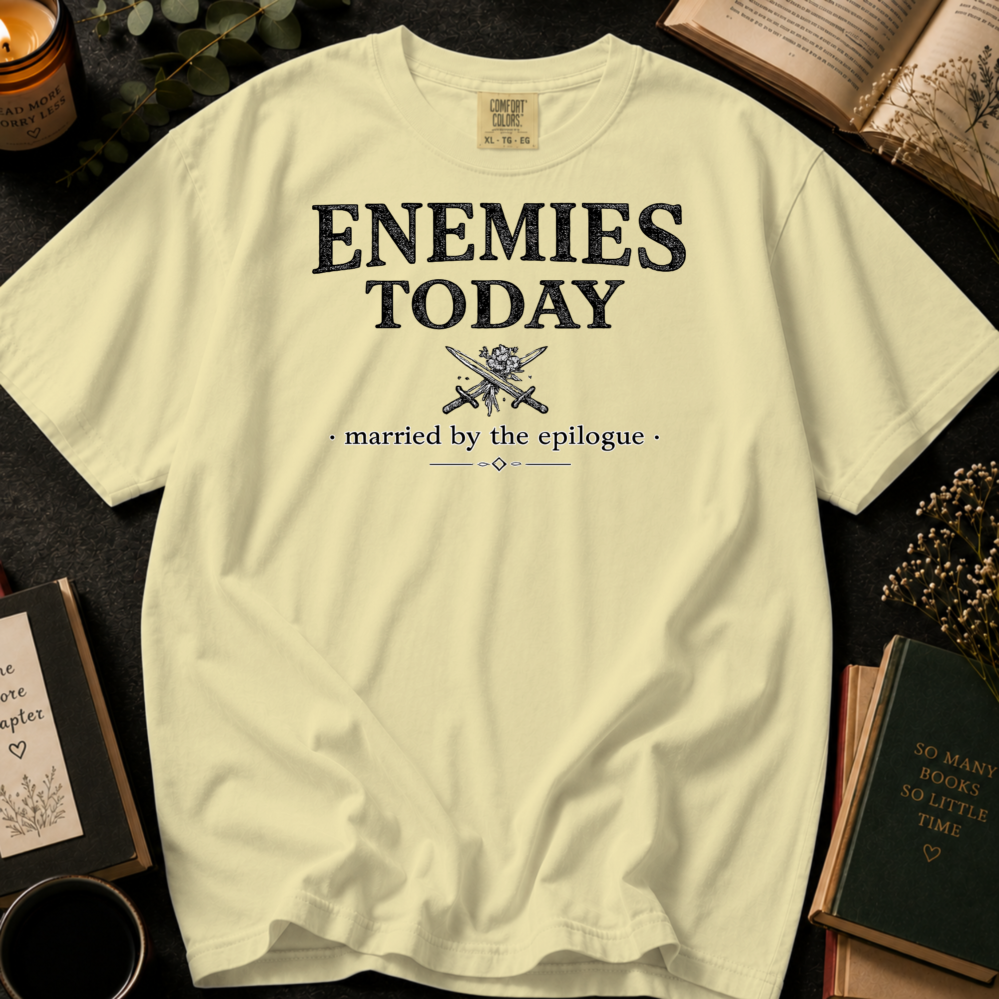 Enemies Today Married By The Epilogue T-Shirt: Enemies To Lovers Trope in Banana - Comfort Colors® T-Shirt