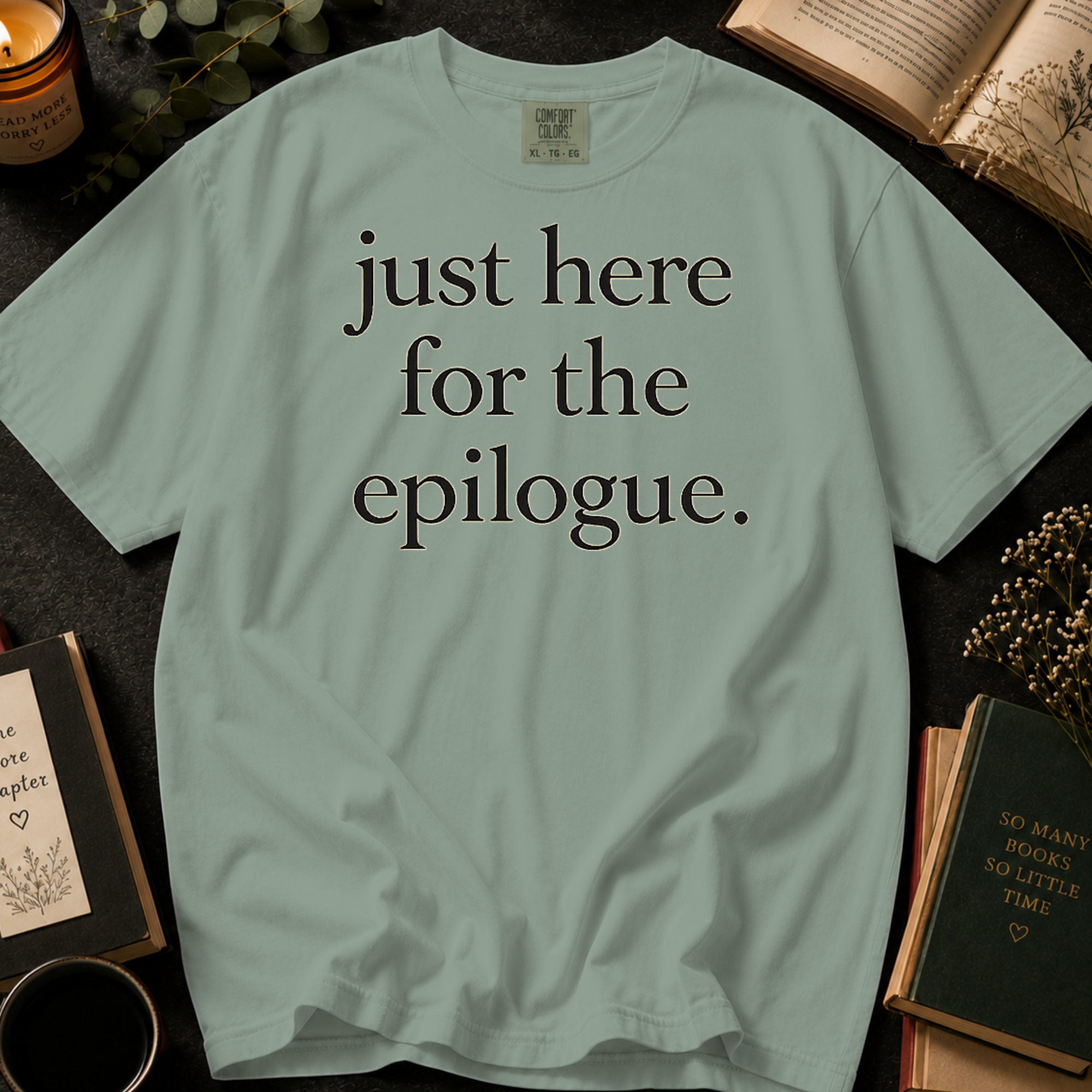 Just Here for the Epilogue T-Shirt: Minimalist Literary Quote in Bay - Comfort Colors® T-Shirt