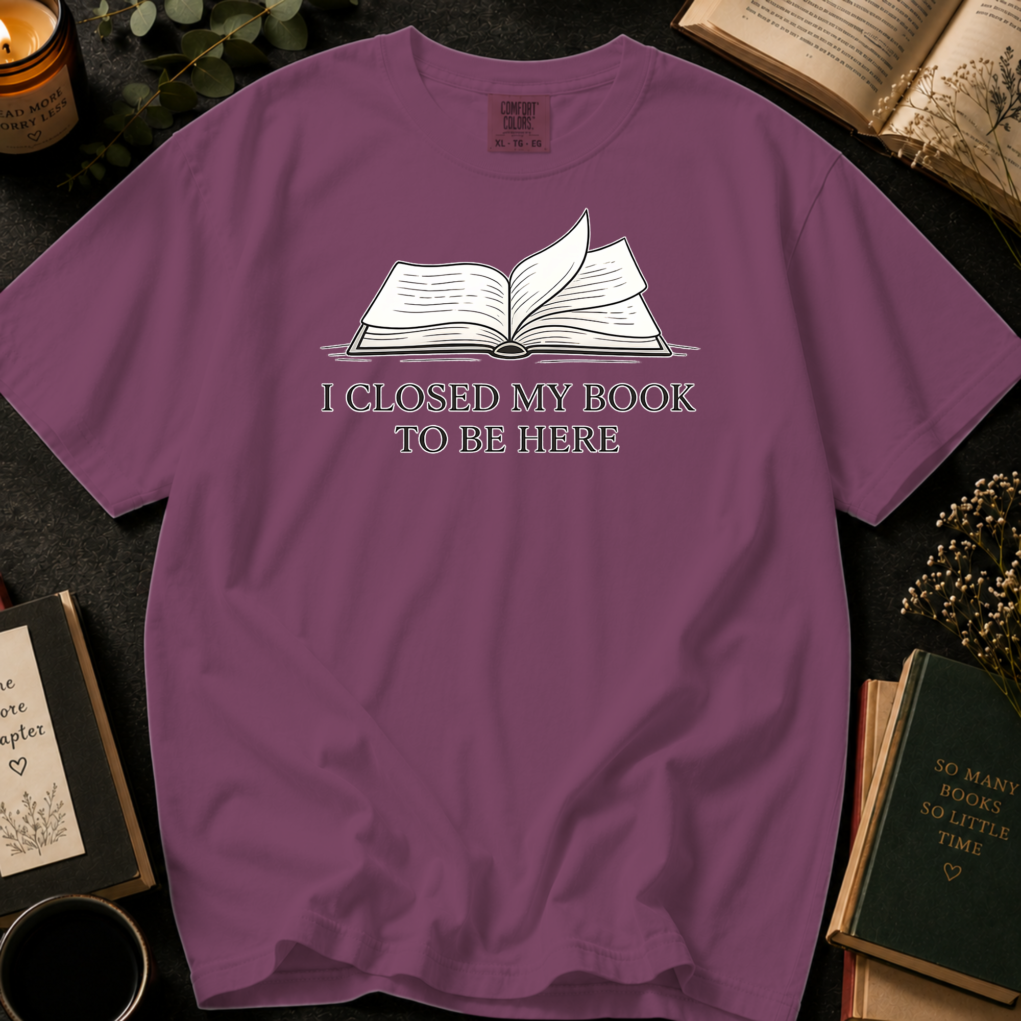 I Closed My Book To Be Here T-Shirt: Open Book in Berry - Comfort Colors® T-Shirt