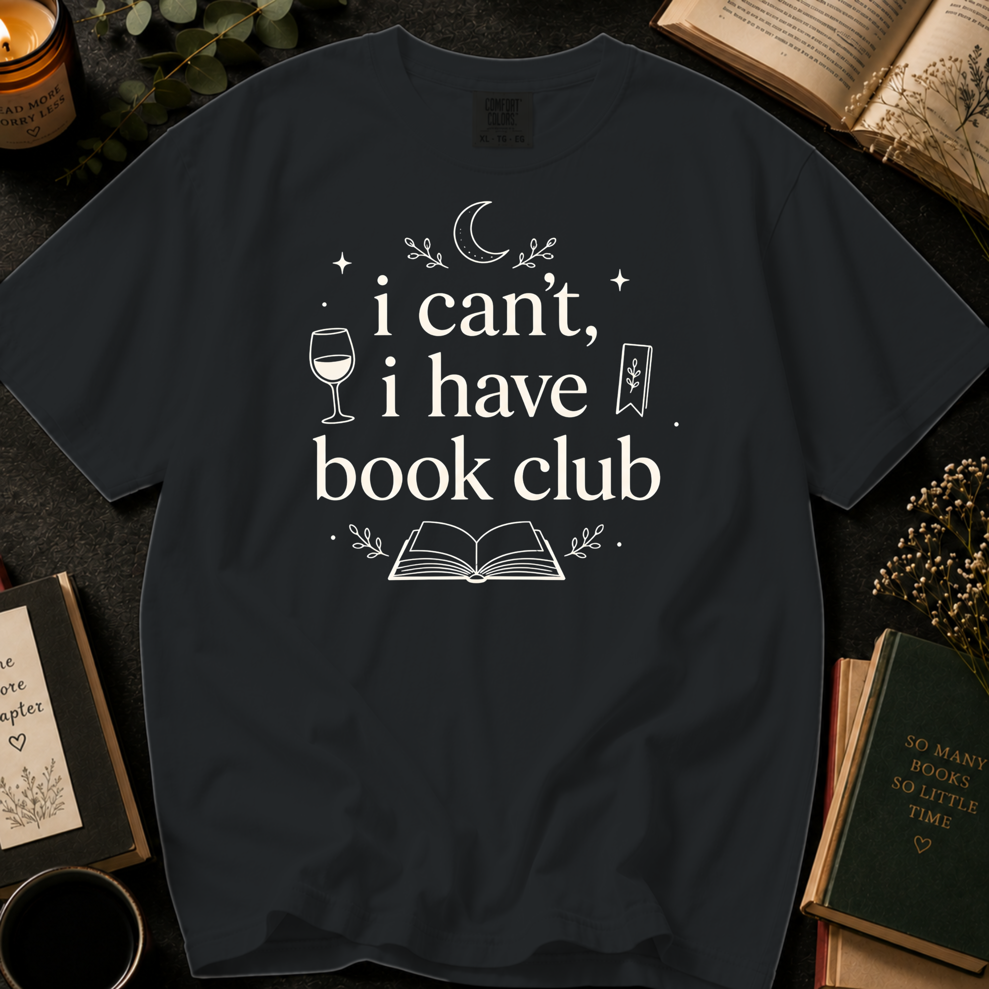 I Can't, I Have Book Club T-Shirt: Wine and Reading in Black - Comfort Colors® T-Shirt