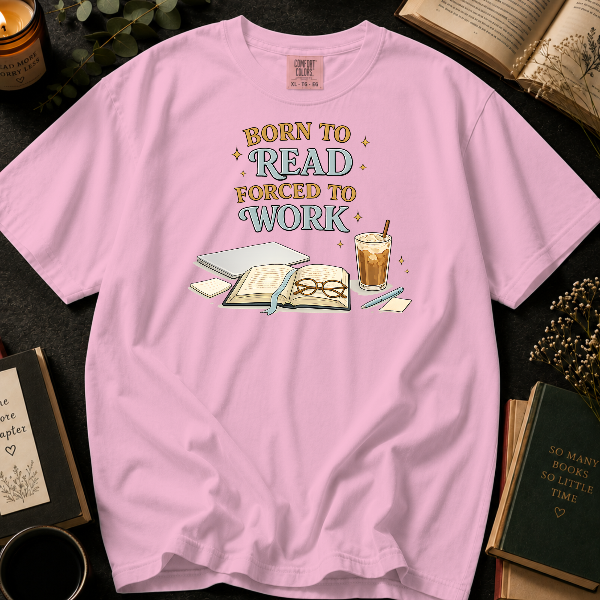 Born To Read, Forced To Work T-Shirt: Cozy Desk in Blossom - Comfort Colors® T-Shirt
