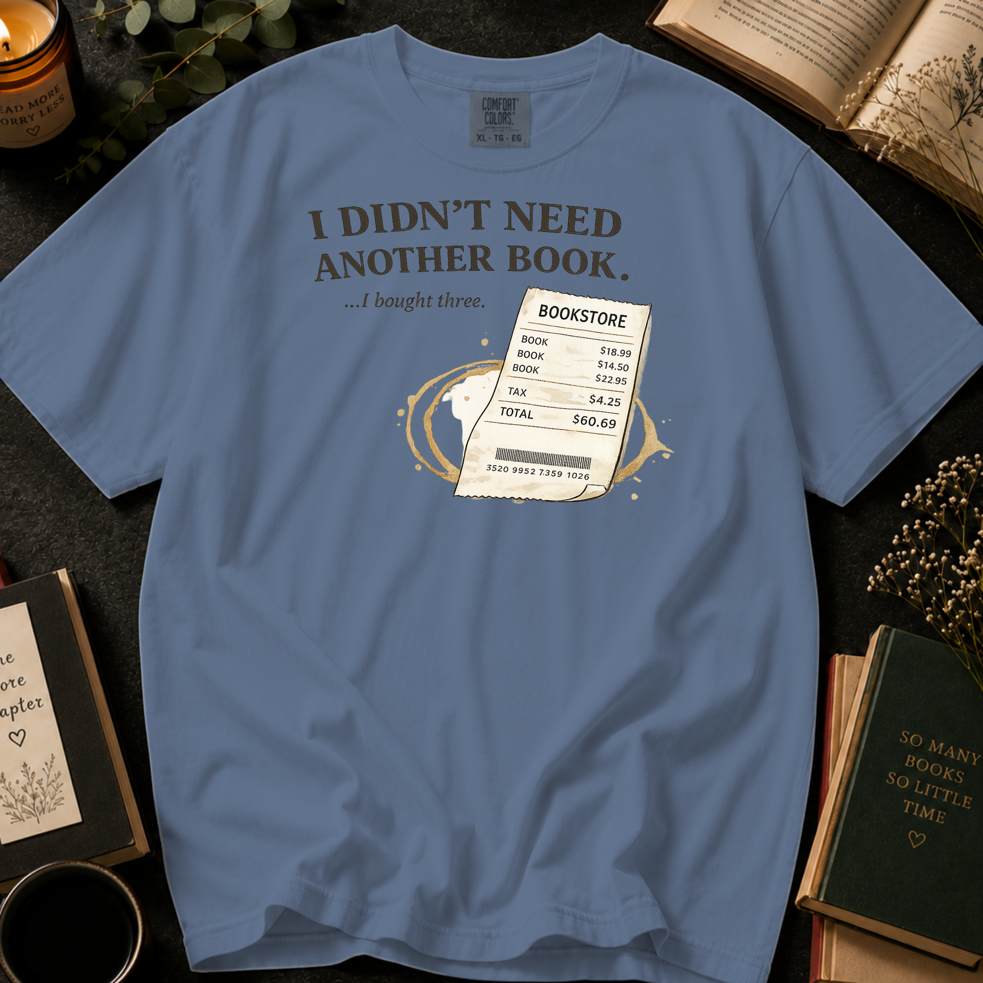 I Didn't Need Another Book, I Bought Three T-Shirt: Funny Bookstore Receipt in Blue Jean - Comfort Colors® T-Shirt