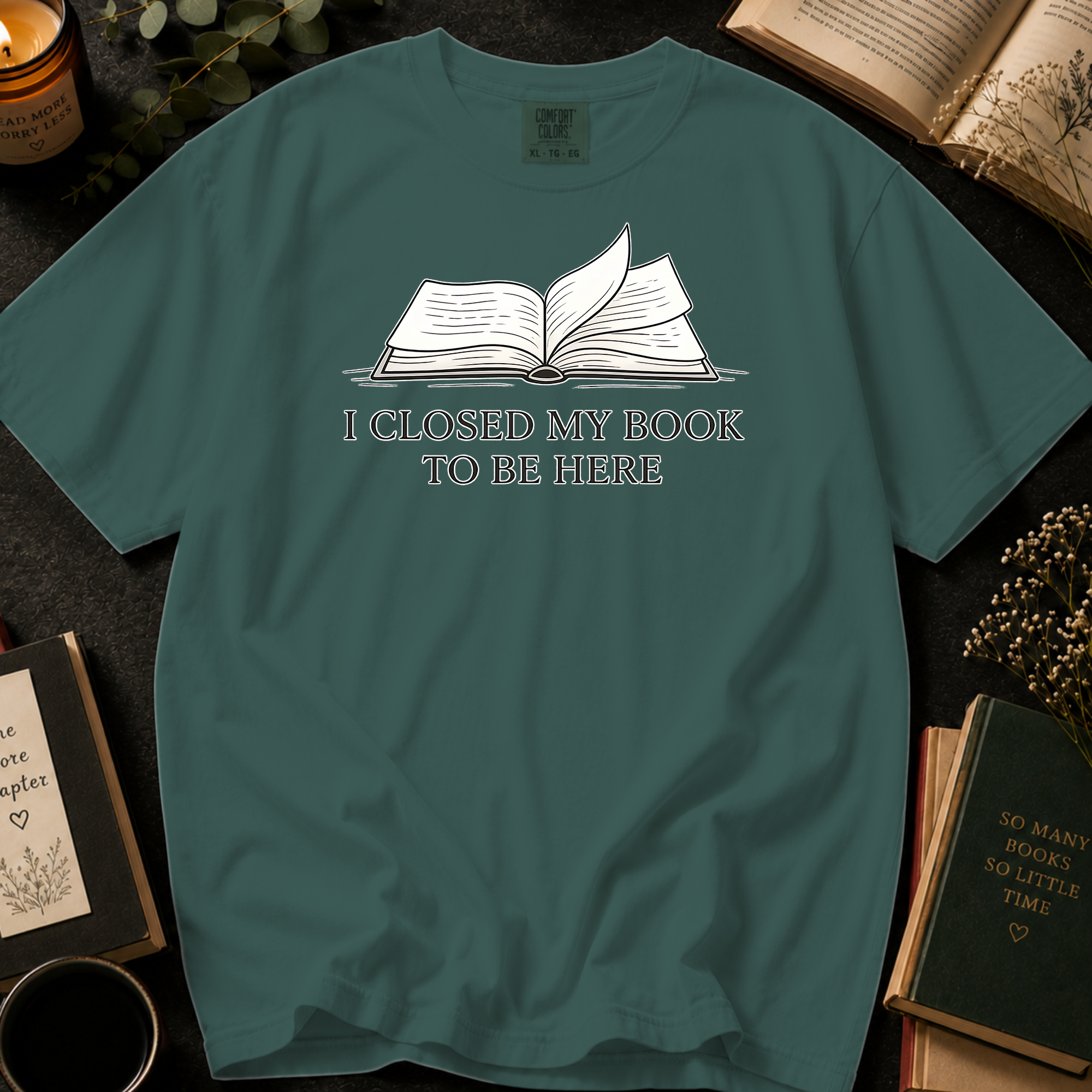 I Closed My Book To Be Here T-Shirt: Open Book in Blue Spruce - Comfort Colors® T-Shirt