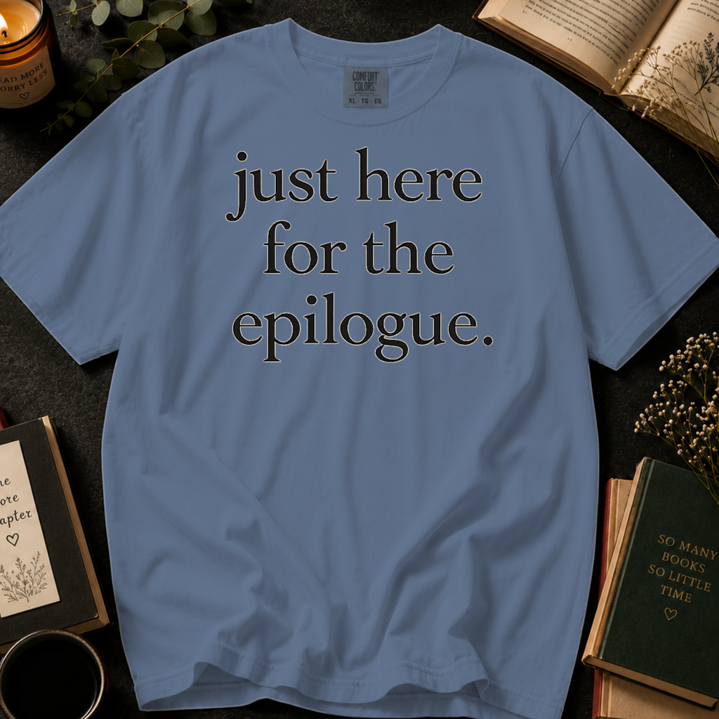 Just Here for the Epilogue T-Shirt: Minimalist Literary Quote in Blue Jean - Comfort Colors® T-Shirt