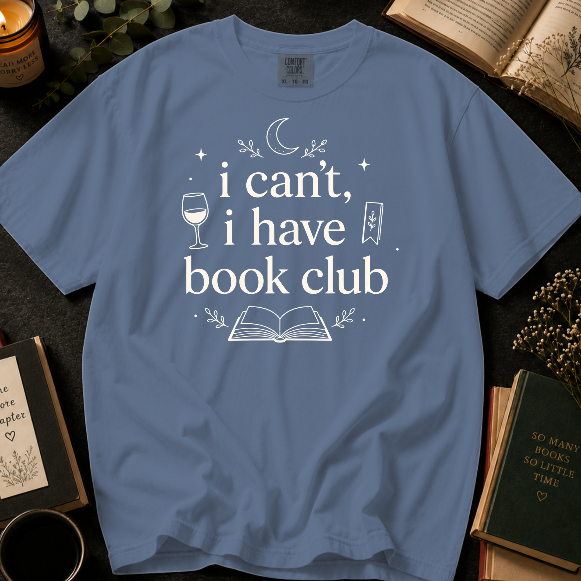 I Can't, I Have Book Club T-Shirt: Wine and Reading in Blue Jean - Comfort Colors® T-Shirt