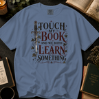 Touch My Book and We Both Learn Something T-Shirt: Vintage Dagger in Blue Jean - Comfort Colors® T-Shirt