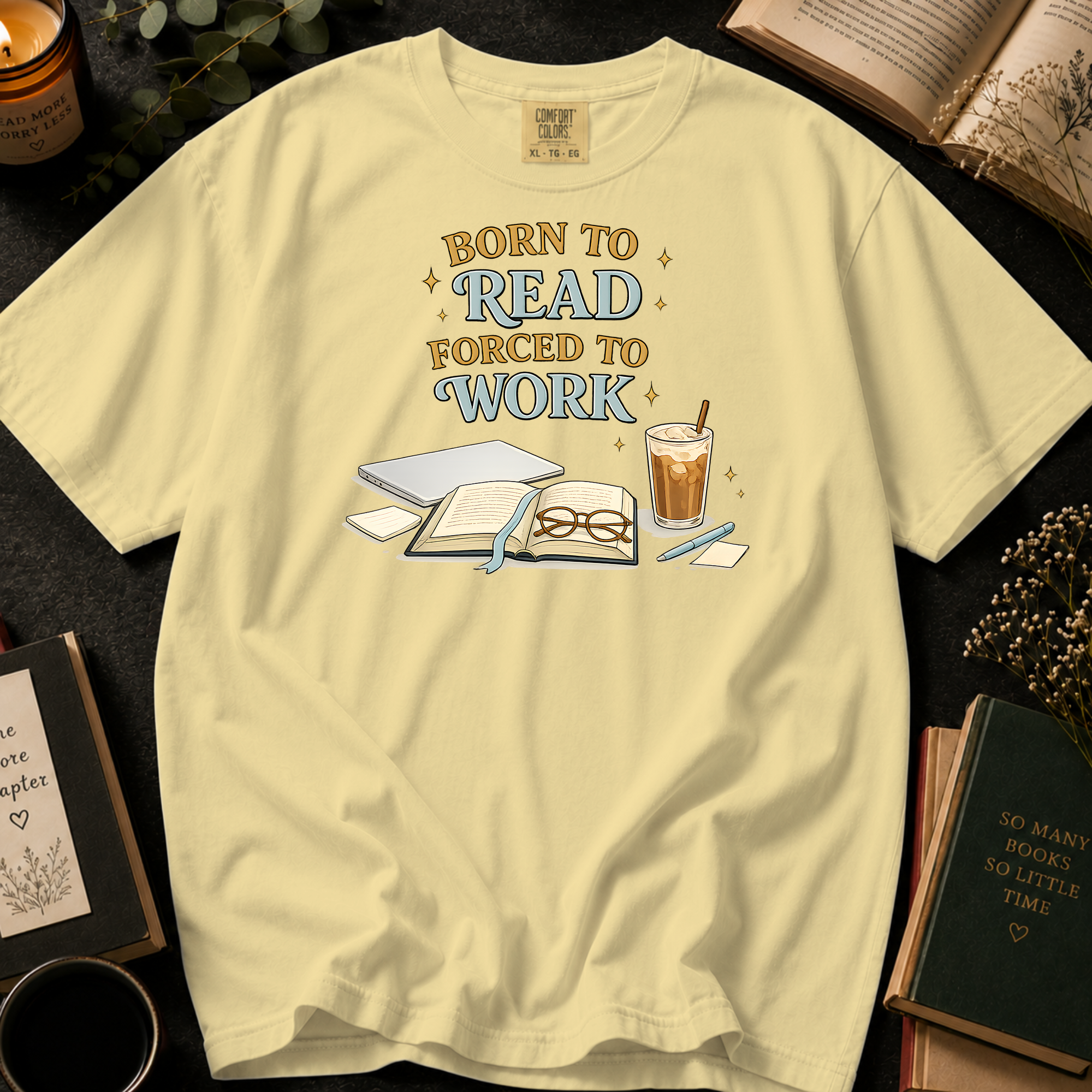Born To Read, Forced To Work T-Shirt: Cozy Desk in Butter - Comfort Colors® T-Shirt