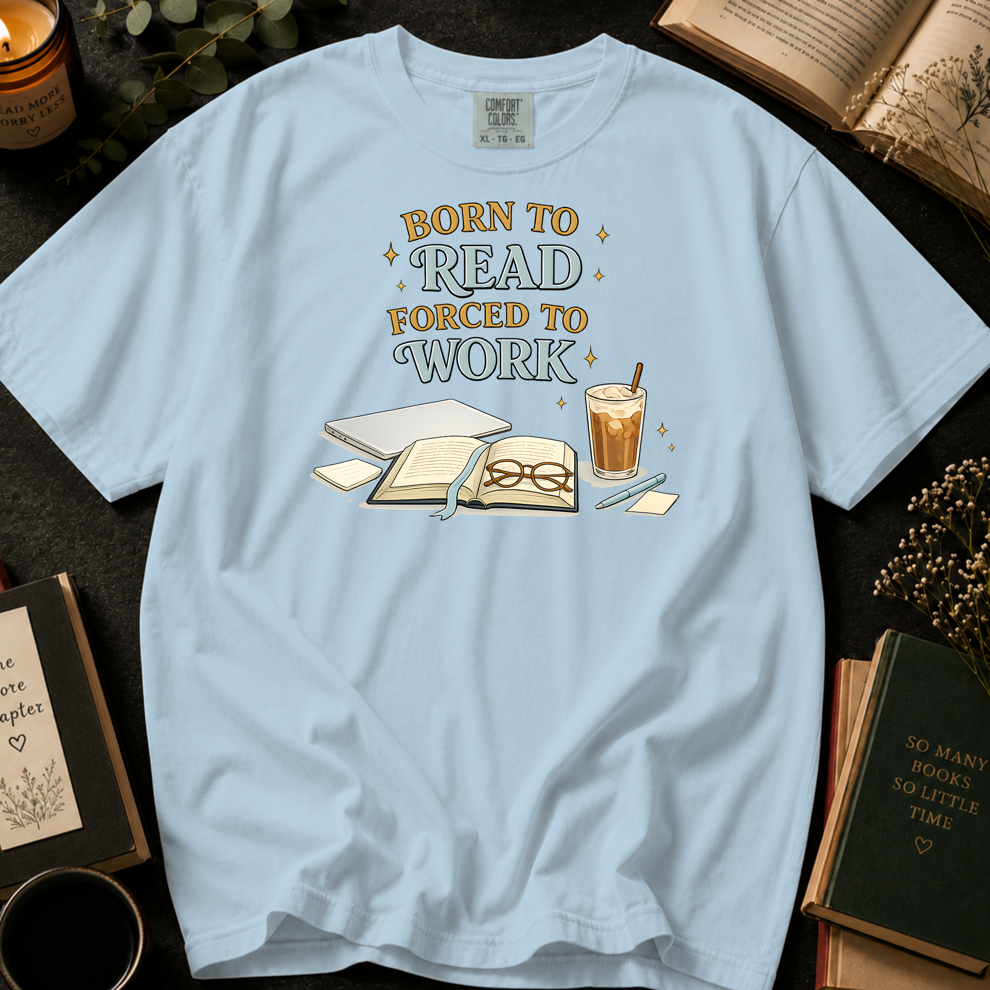 Born To Read, Forced To Work T-Shirt: Cozy Desk in Chambray - Comfort Colors® T-Shirt