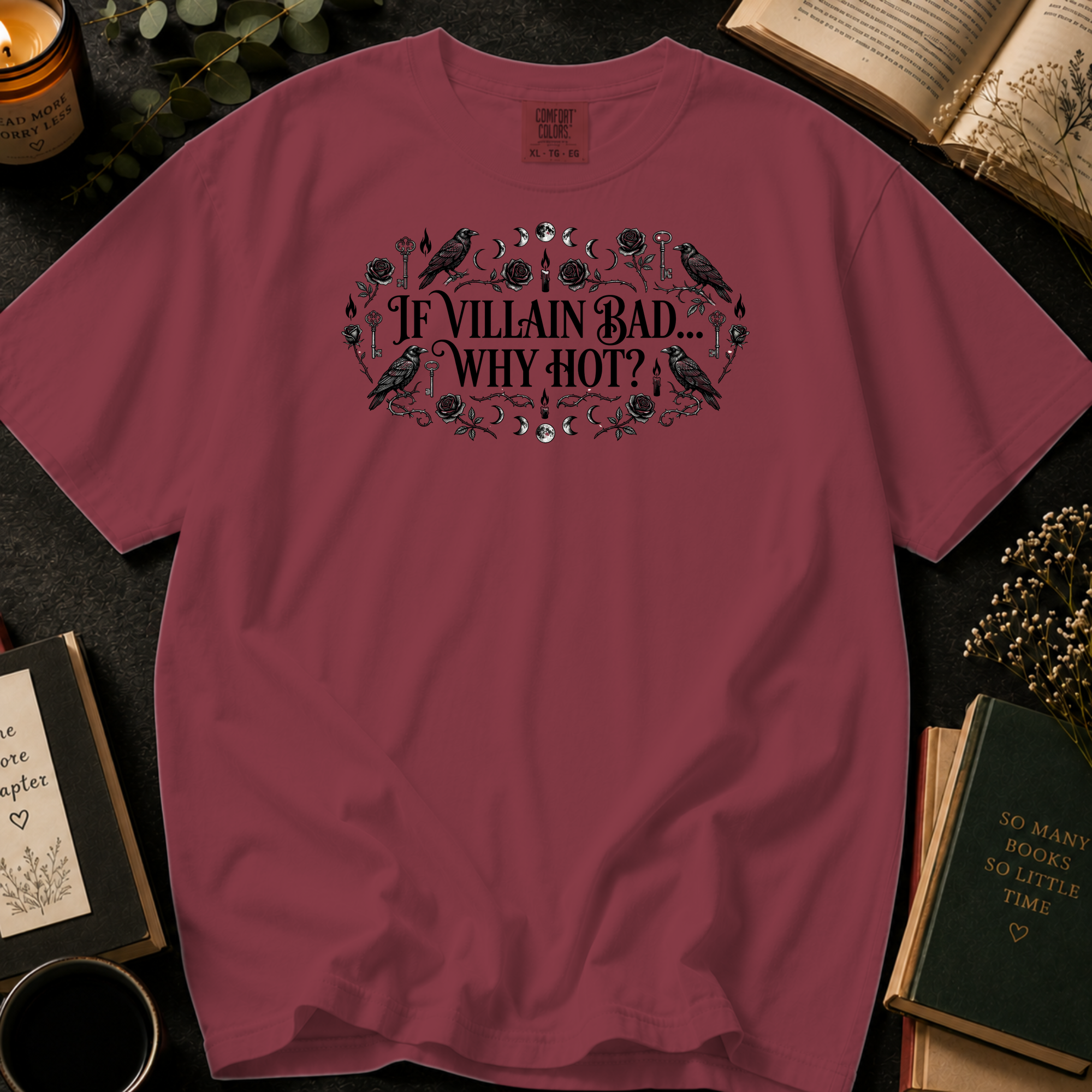 If Villain Bad Why Hot T-Shirt: Gothic Raven and Rose in Chili - Comfort Colors® T-Shirt
