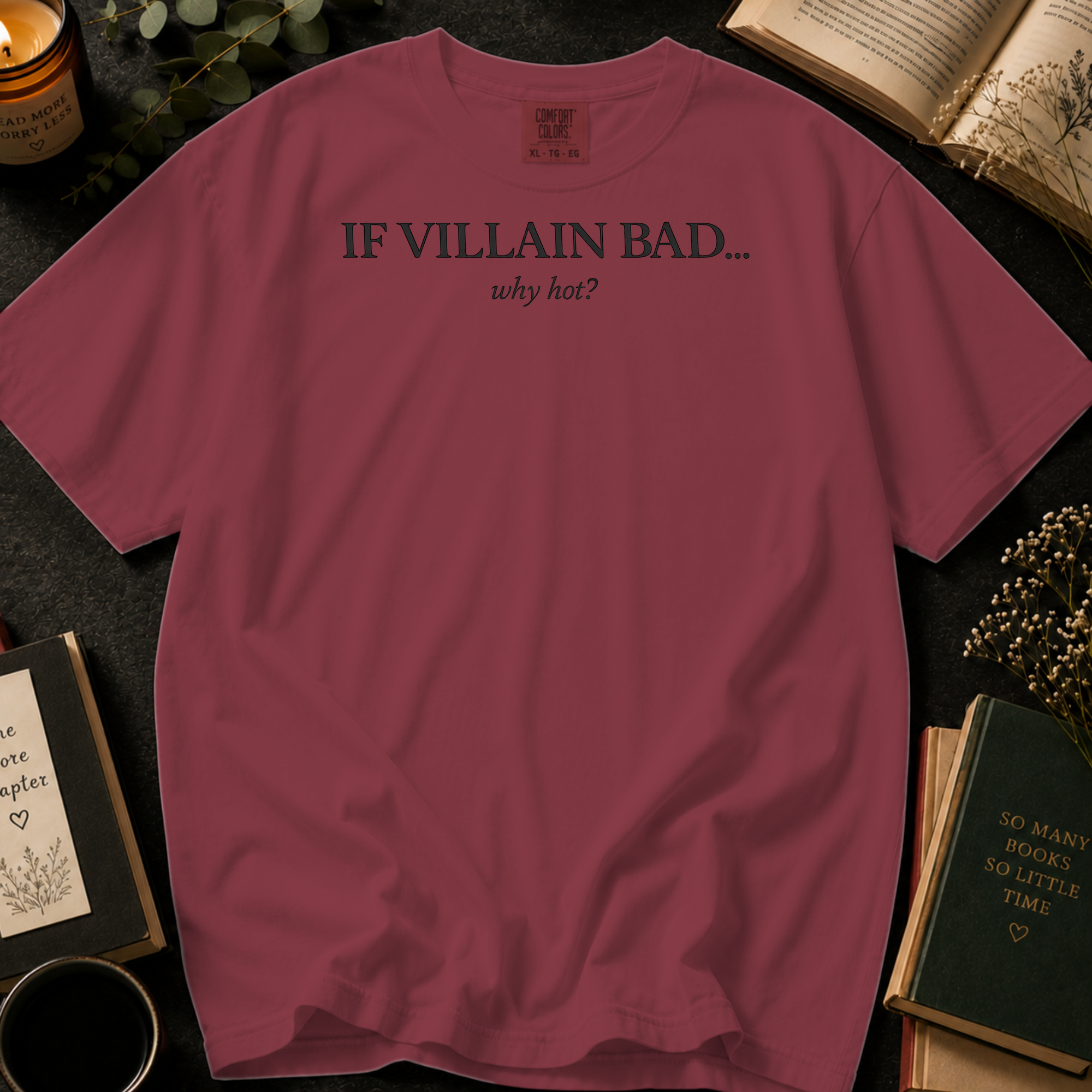 If Villain Bad Why Hot T-Shirt: Minimalist Text in Chili - Comfort Colors® T-Shirt