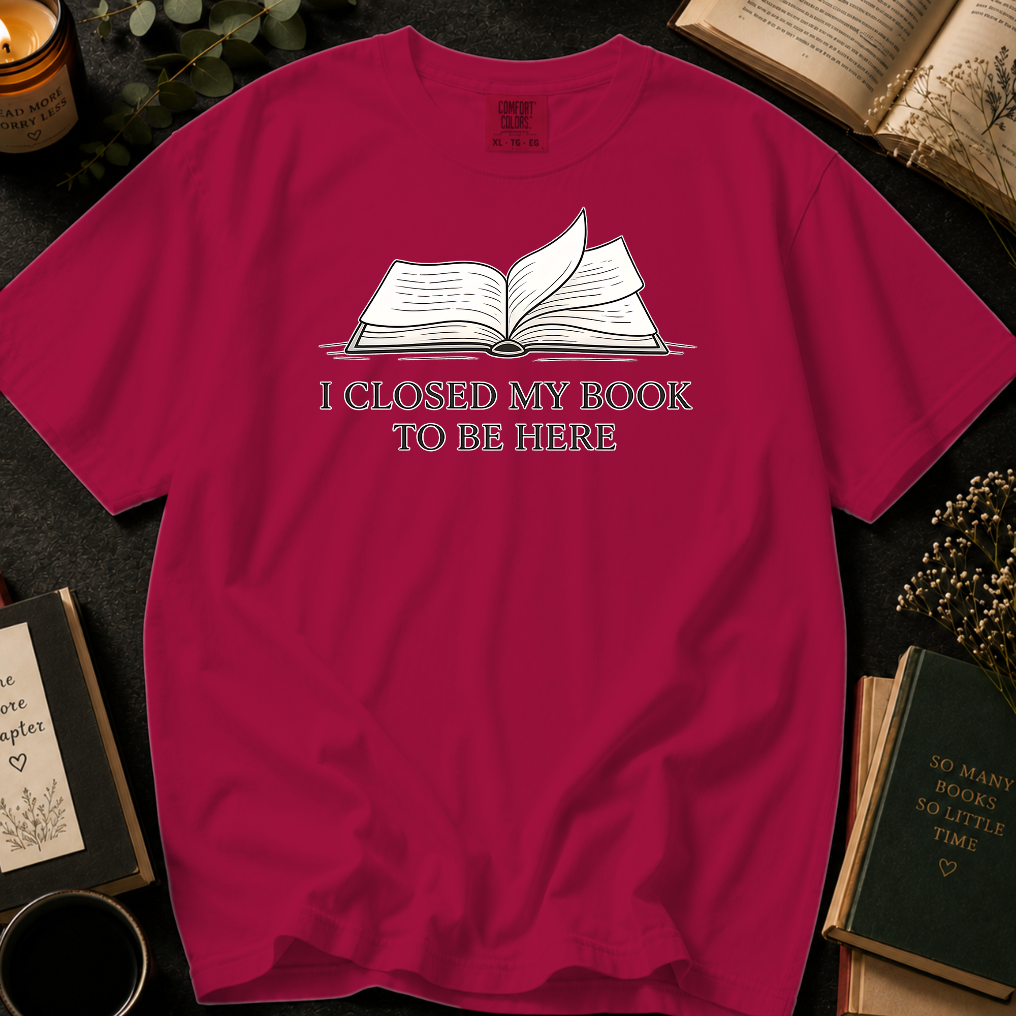 I Closed My Book To Be Here T-Shirt: Open Book in Crimson - Comfort Colors® T-Shirt