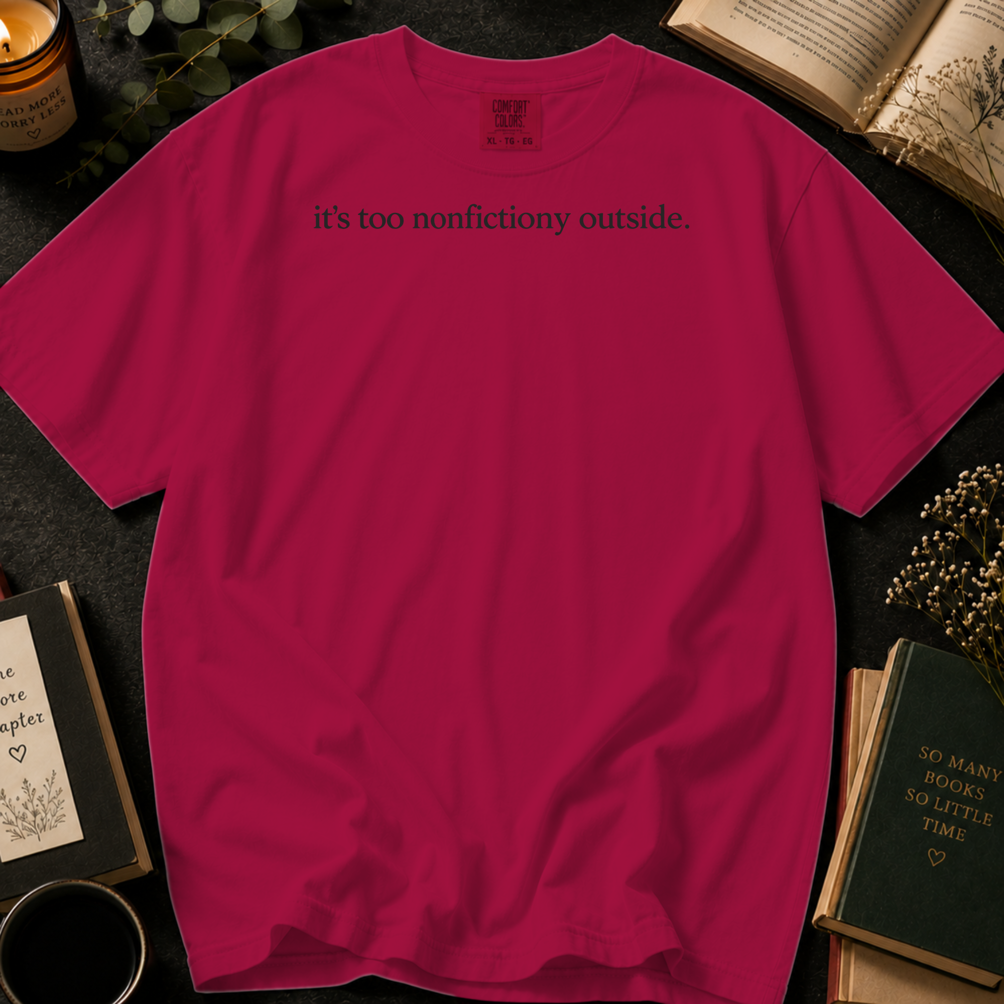 It's Too Nonfictiony Outside T-Shirt: Minimalist Book Lover in Crimson - Comfort Colors® T-Shirt