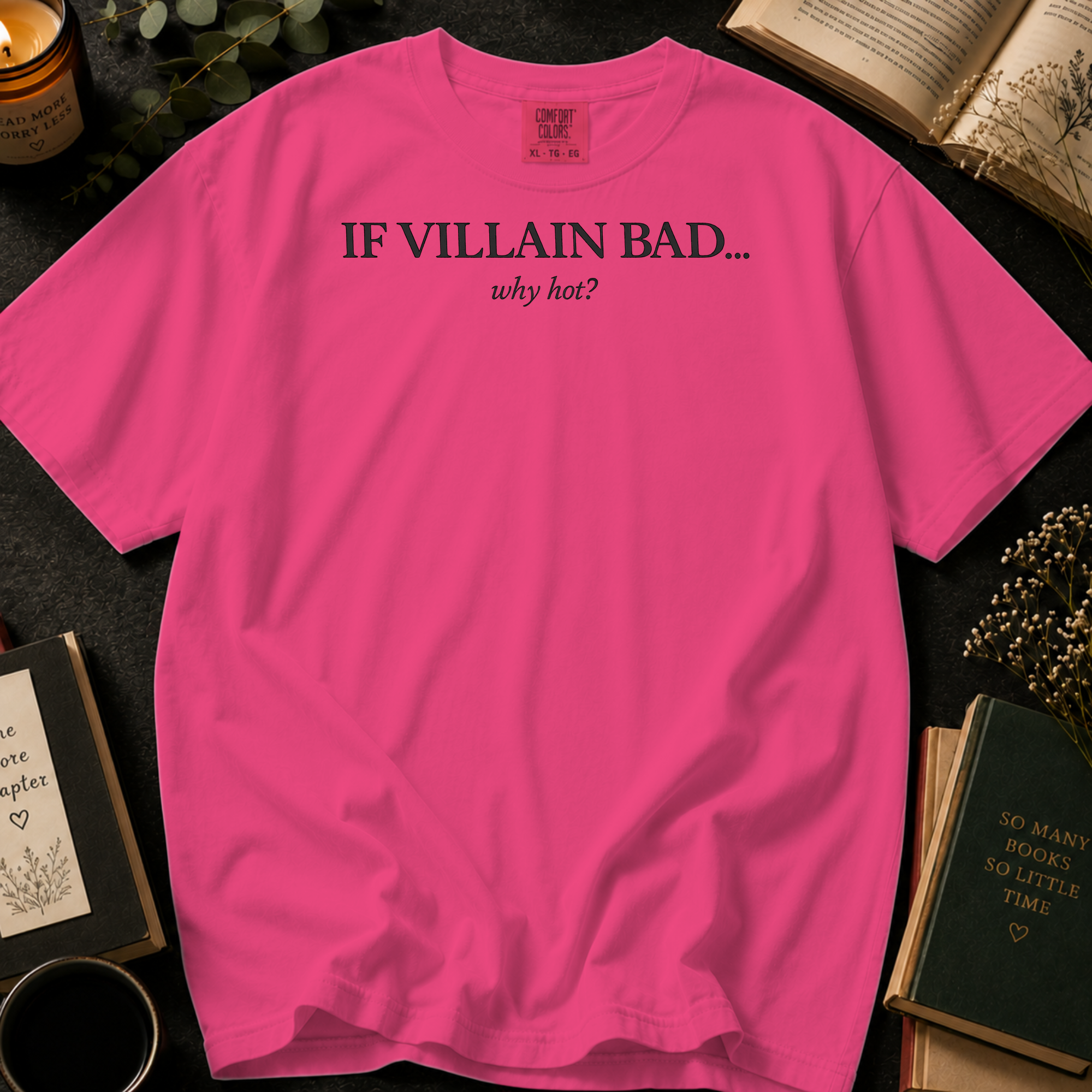 If Villain Bad Why Hot T-Shirt: Minimalist Text in Crunchberry - Comfort Colors® T-Shirt