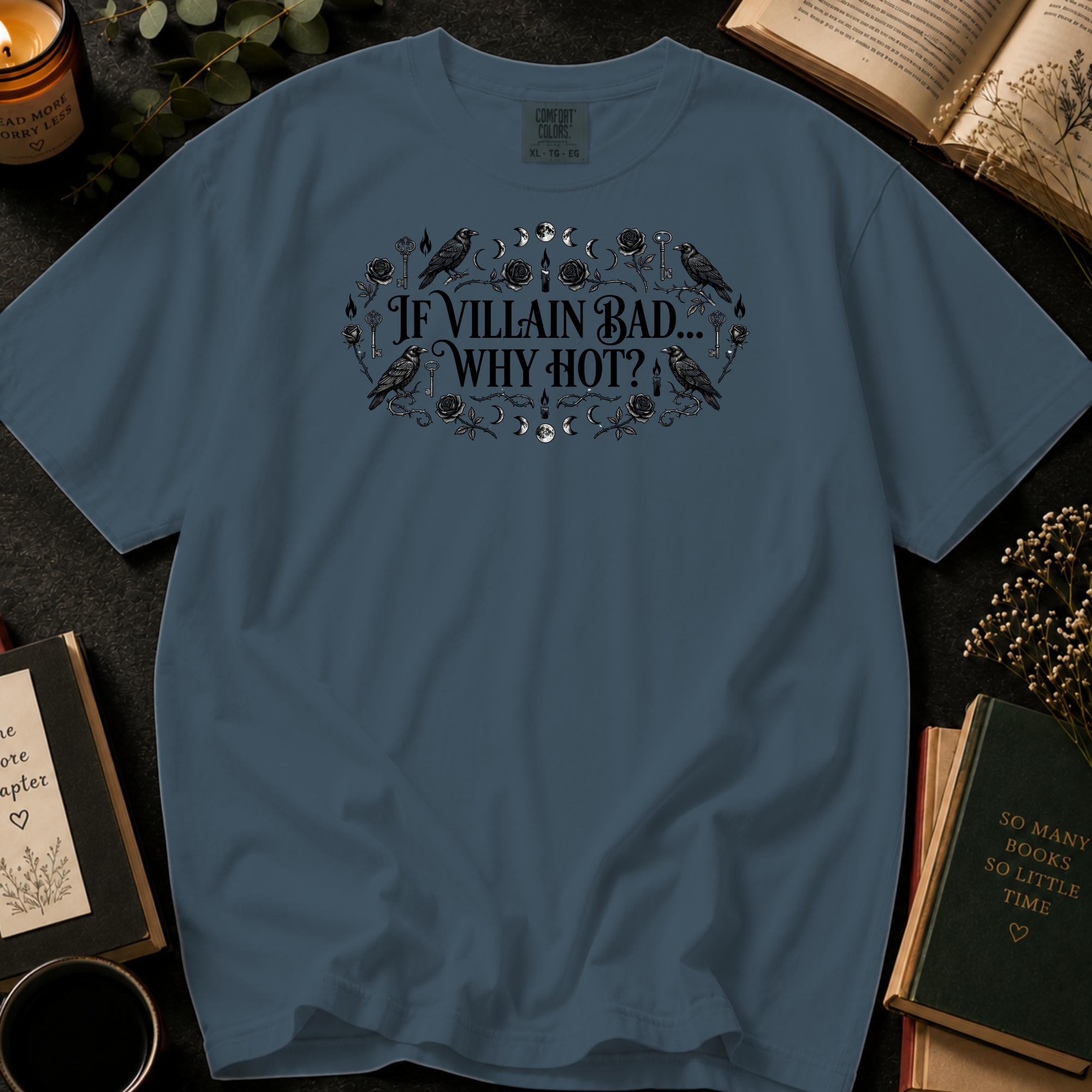 If Villain Bad Why Hot T-Shirt: Gothic Raven and Rose in Denim - Comfort Colors® T-Shirt