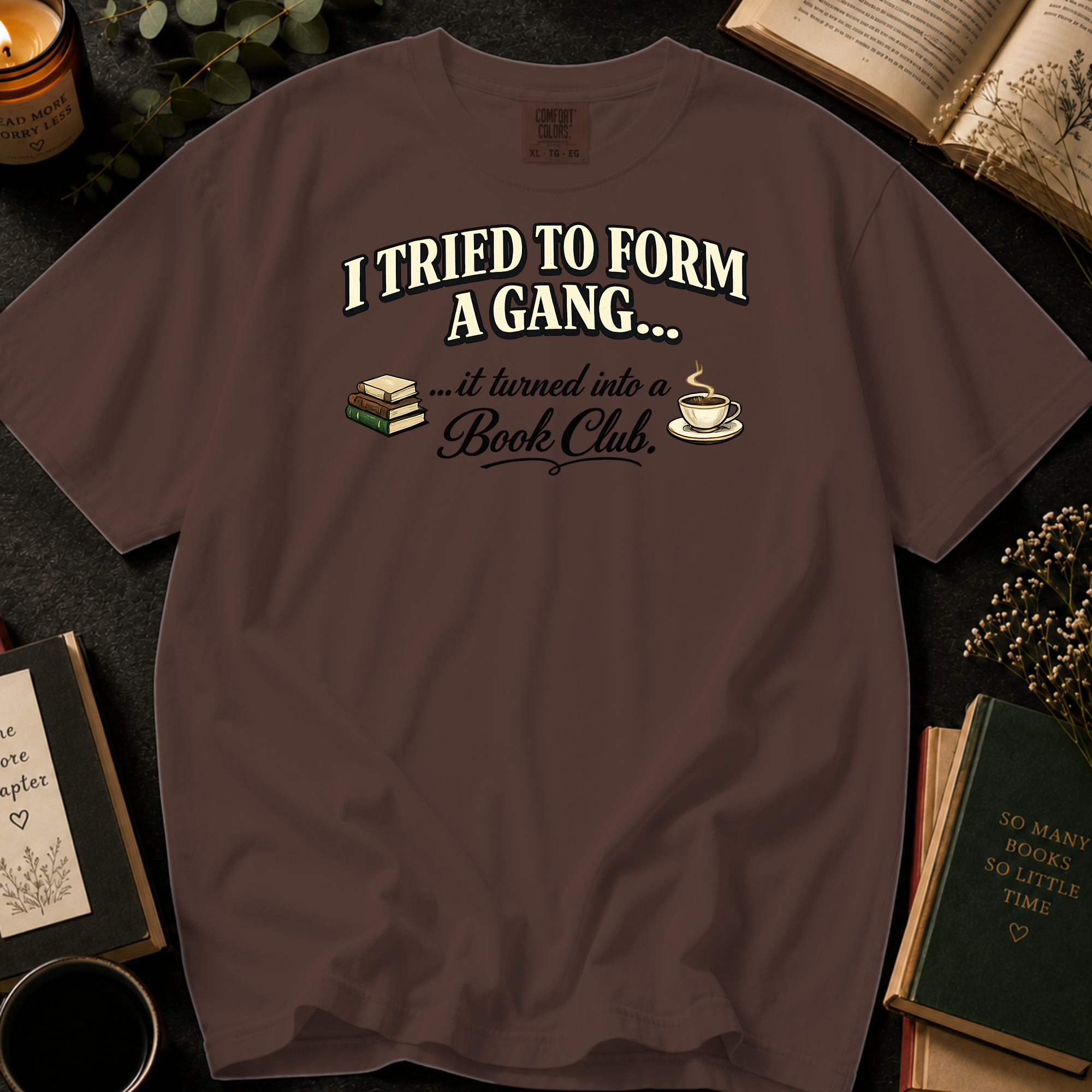 I Tried To Form A Gang T-Shirt: Bold Retro Book and Teacup in Espresso - Comfort Colors® T-Shirt