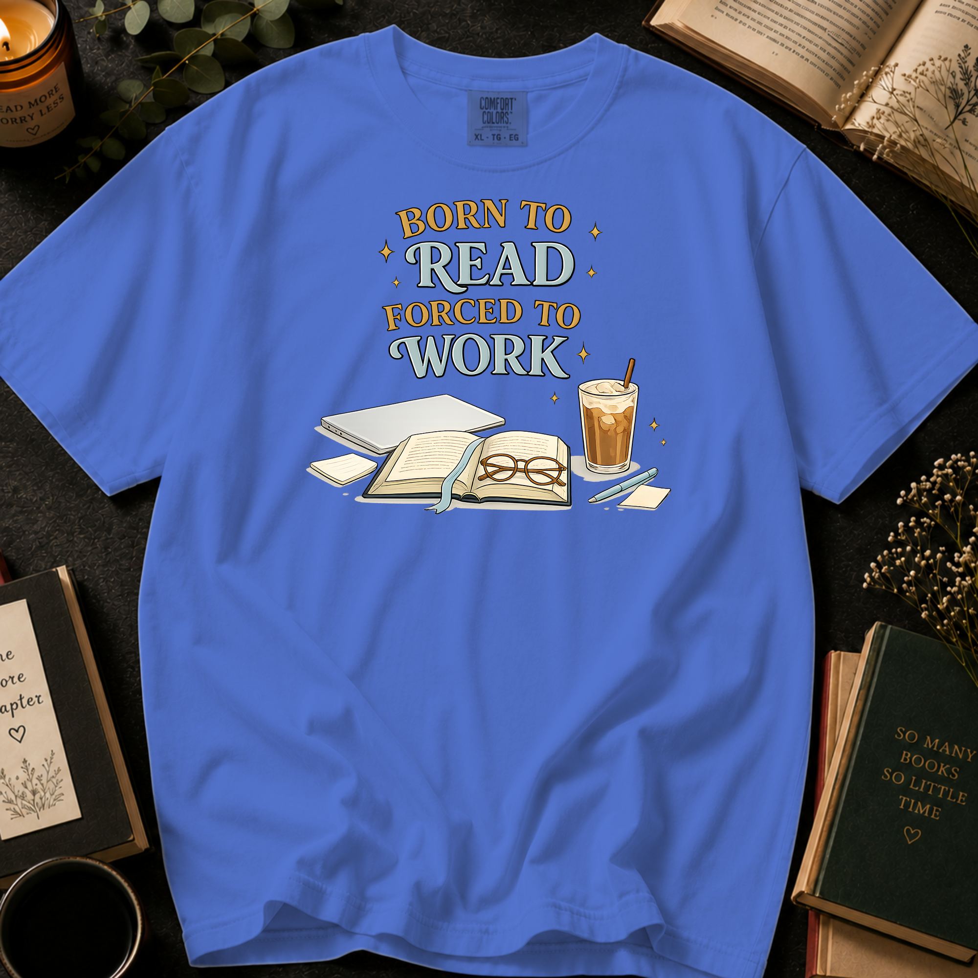 Born To Read, Forced To Work T-Shirt: Cozy Desk in Flo Blue - Comfort Colors® T-Shirt