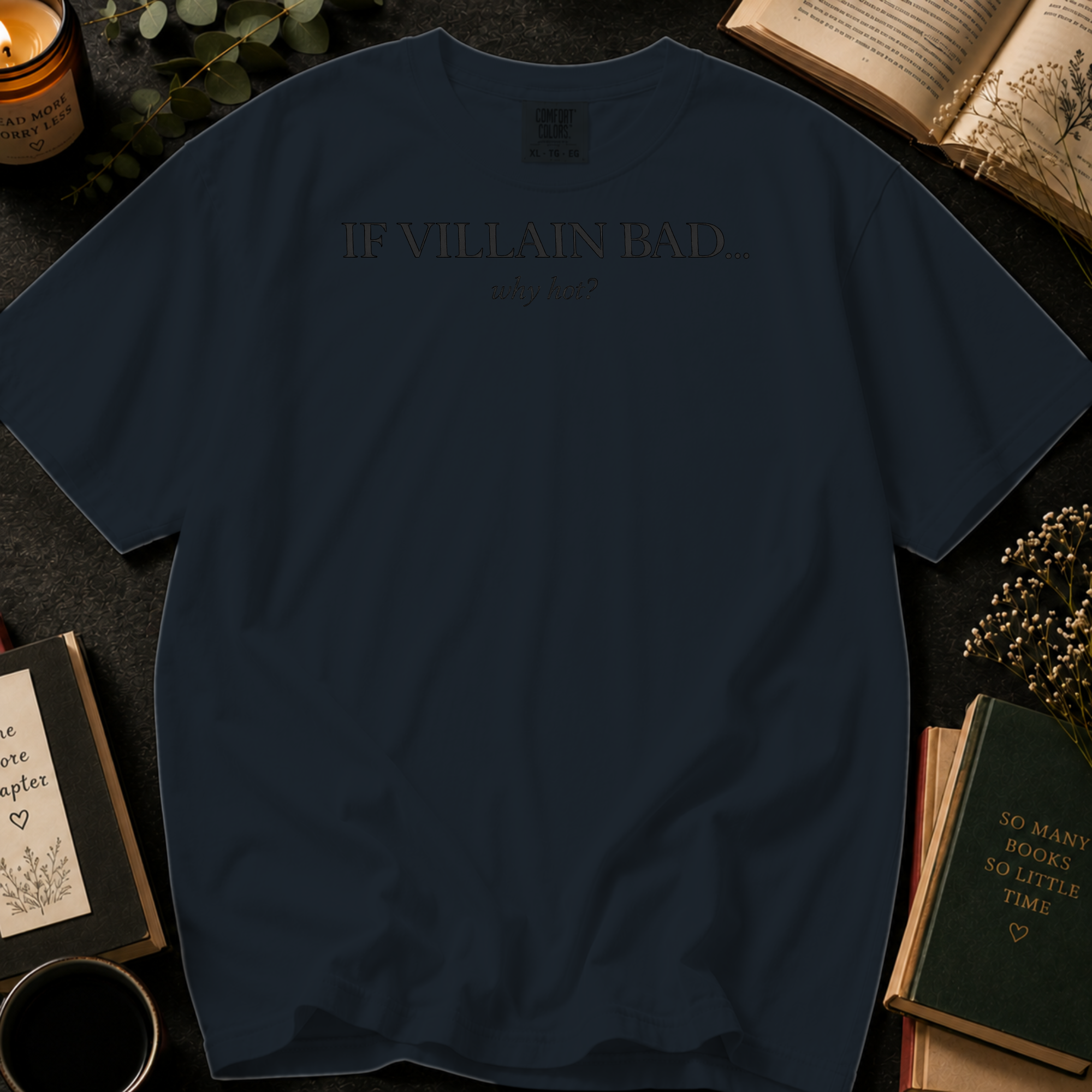 If Villain Bad Why Hot T-Shirt: Minimalist Text in Graphite - Comfort Colors® T-Shirt