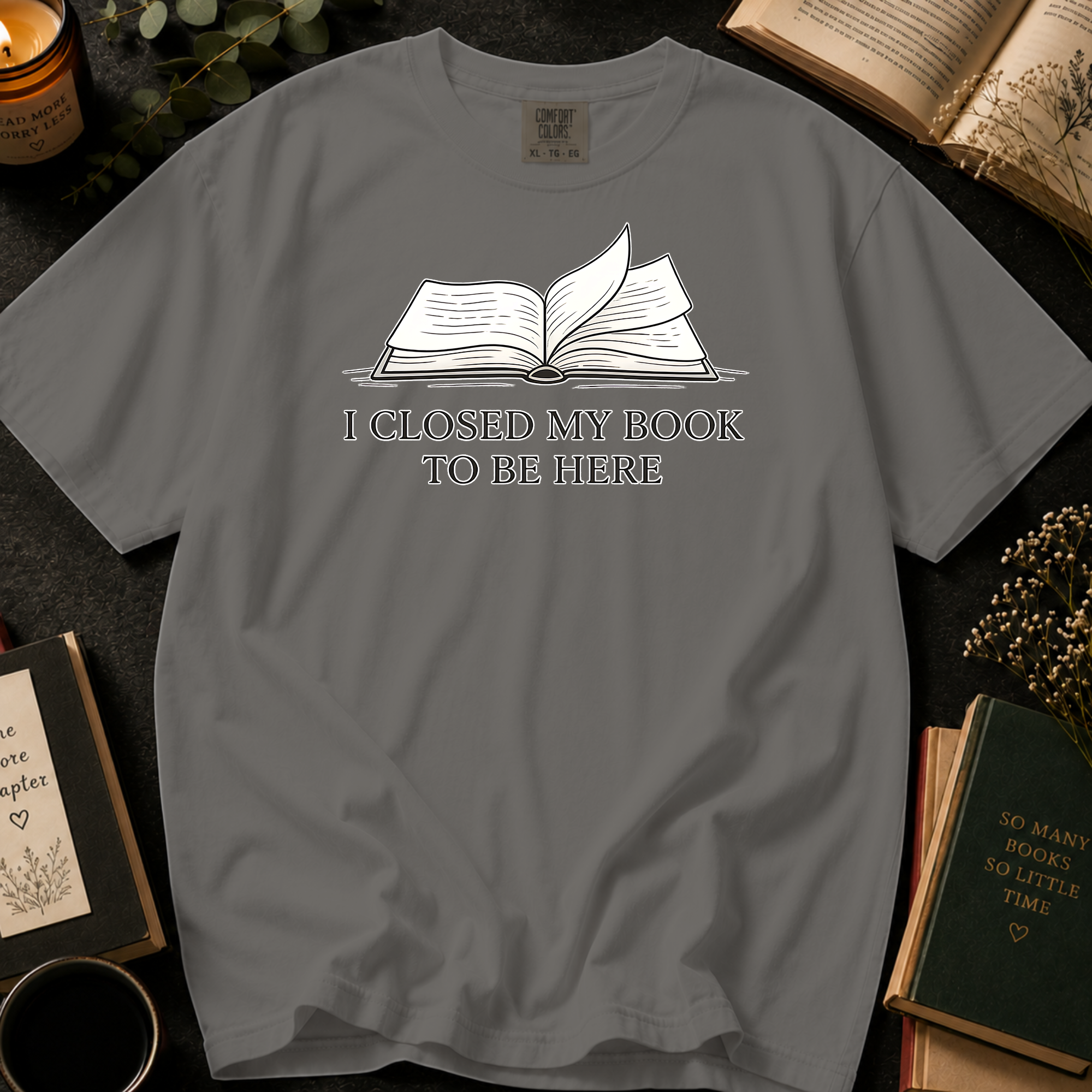 I Closed My Book To Be Here T-Shirt: Open Book in Grey - Comfort Colors® T-Shirt