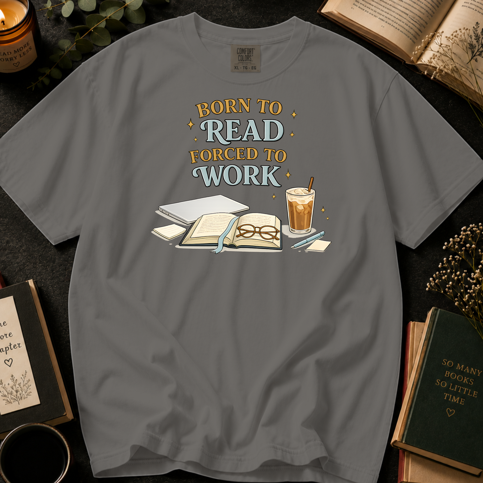 Born To Read, Forced To Work T-Shirt: Cozy Desk in Grey - Comfort Colors® T-Shirt