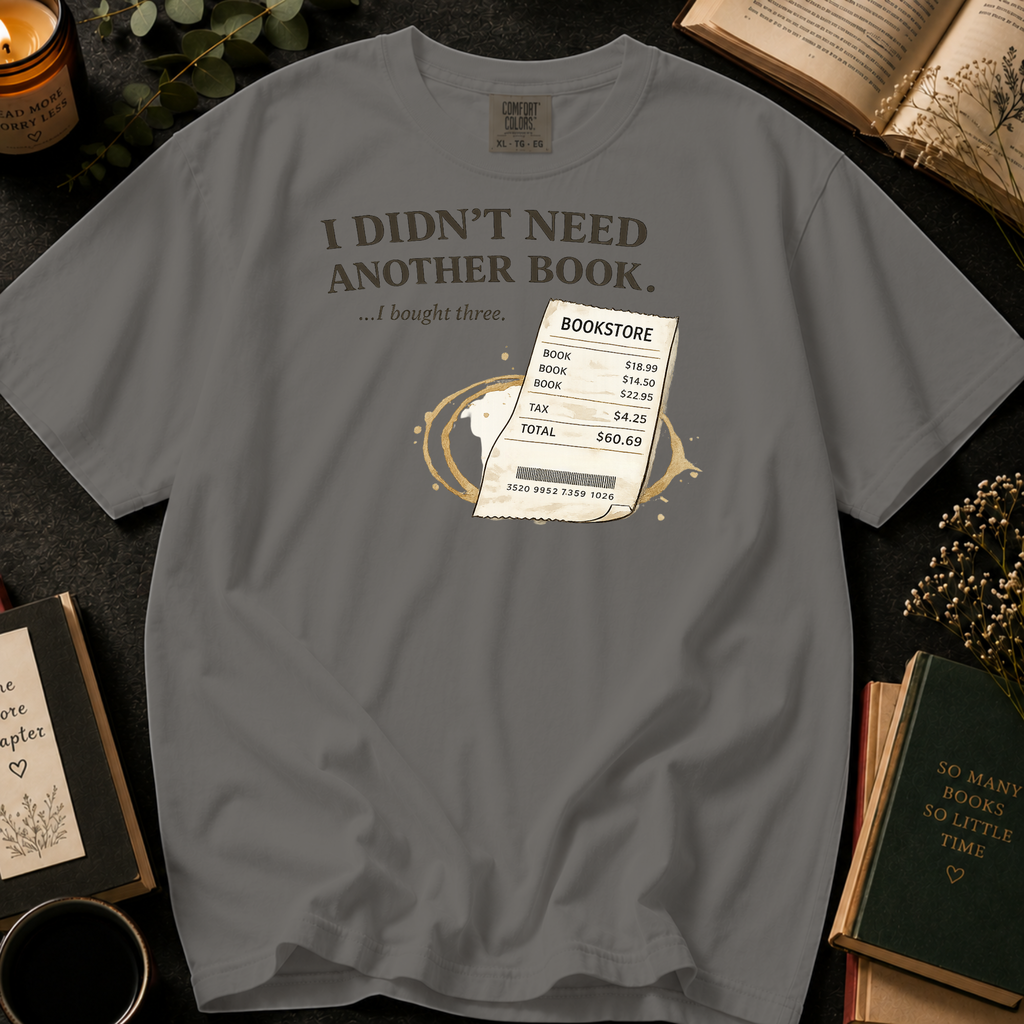 I Didn't Need Another Book, I Bought Three T-Shirt: Funny Bookstore Receipt in Grey - Comfort Colors® T-Shirt