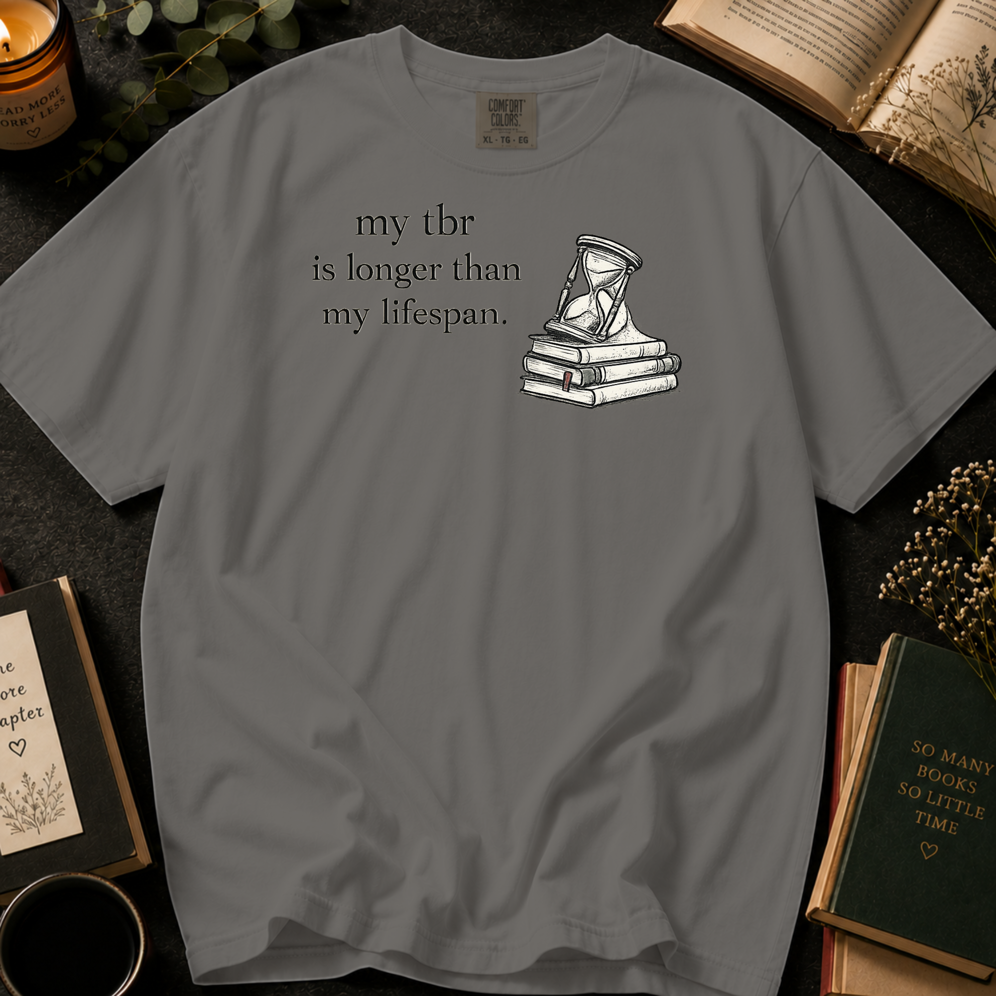 My TBR Is Longer Than My Lifespan T-Shirt: Hourglass and Books in Grey - Comfort Colors® T-Shirt