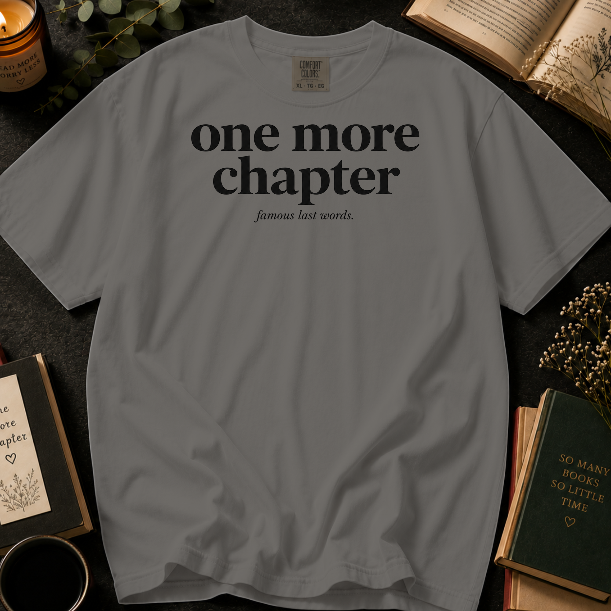 One More Chapter T-Shirt: Famous Last Words Book Lover in Grey - Comfort Colors® T-Shirt