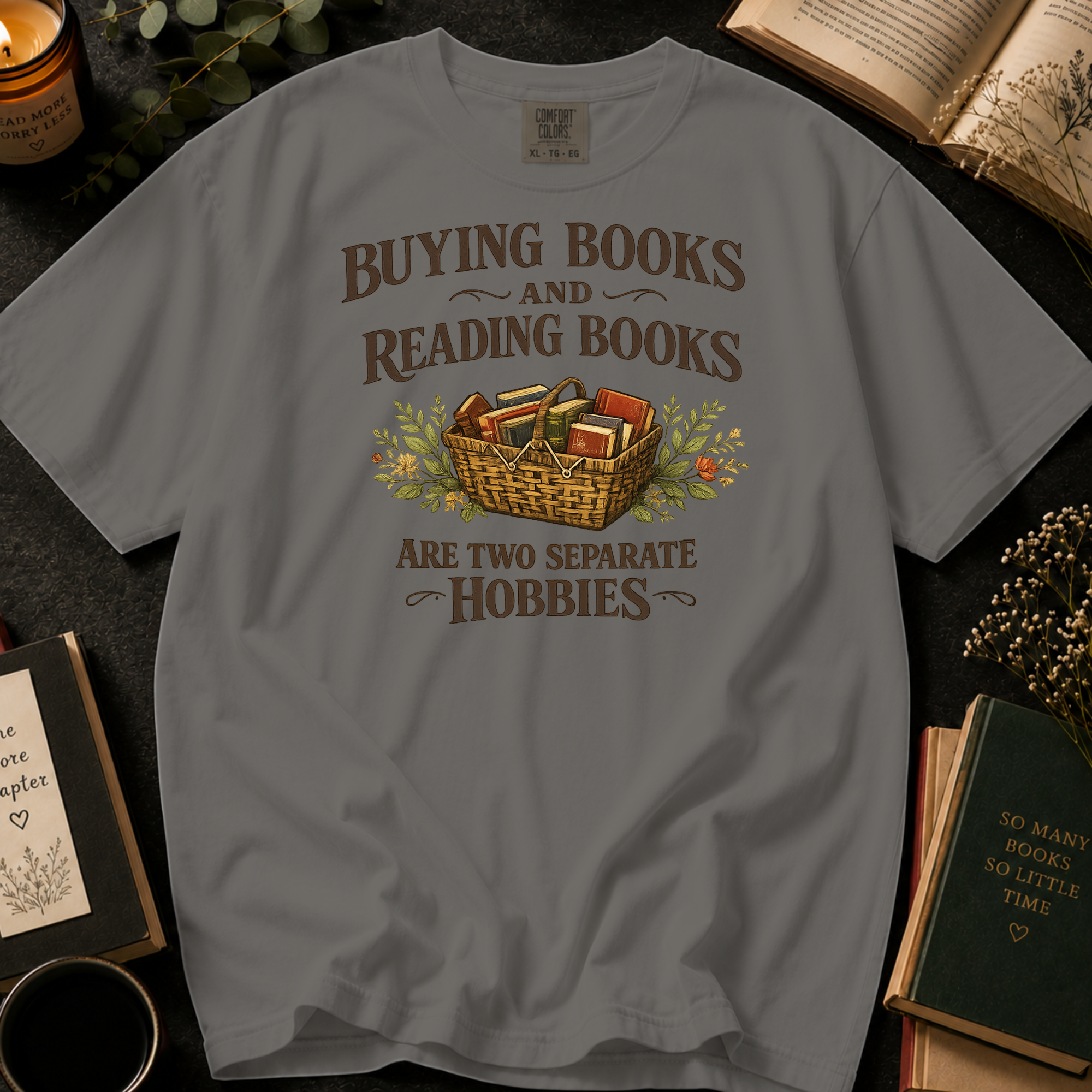 Buying Books and Reading Books Are Two Separate Hobbies T-Shirt: Book Basket in Grey - Comfort Colors® T-Shirt