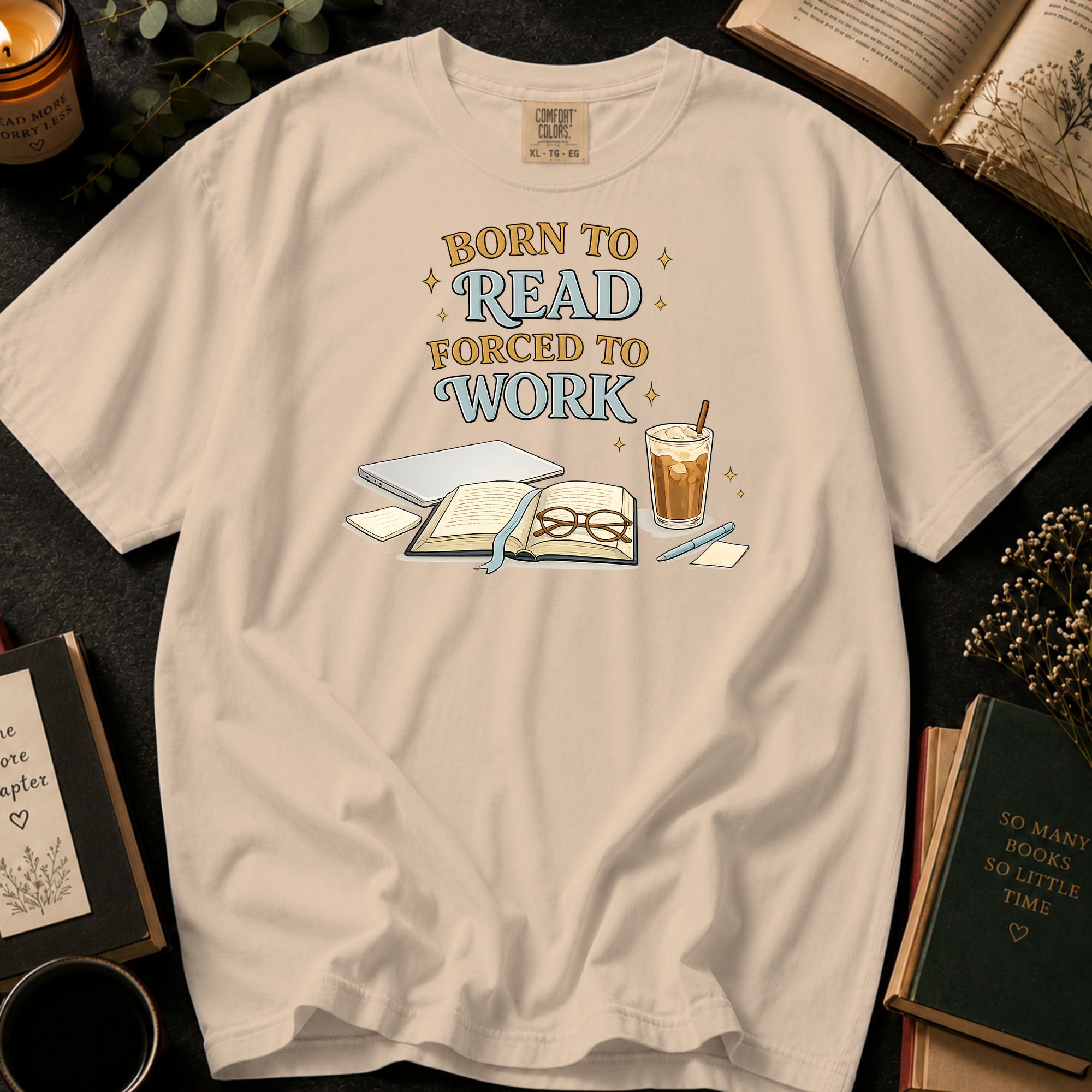 Born To Read, Forced To Work T-Shirt: Cozy Desk in Ivory - Comfort Colors® T-Shirt