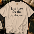 Just Here for the Epilogue T-Shirt: Minimalist Literary Quote in Ivory - Comfort Colors® T-Shirt