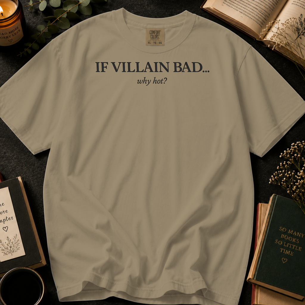 If Villain Bad Why Hot T-Shirt: Minimalist Text in Khaki - Comfort Colors® T-Shirt