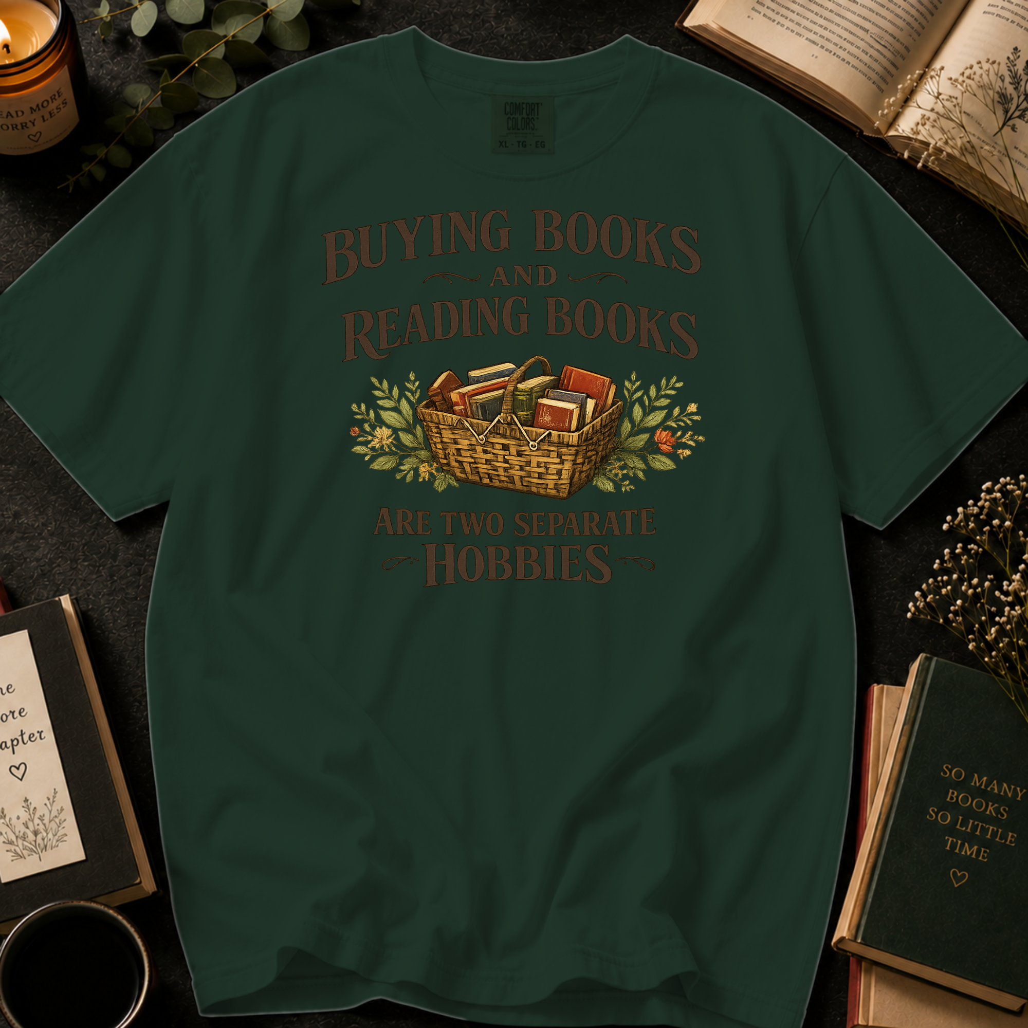 Buying Books and Reading Books Are Two Separate Hobbies T-Shirt: Book Basket in Moss - Comfort Colors® T-Shirt