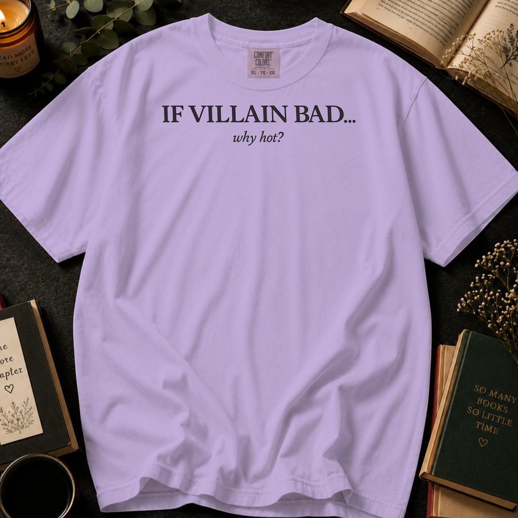 If Villain Bad Why Hot T-Shirt: Minimalist Text in Orchid - Comfort Colors® T-Shirt