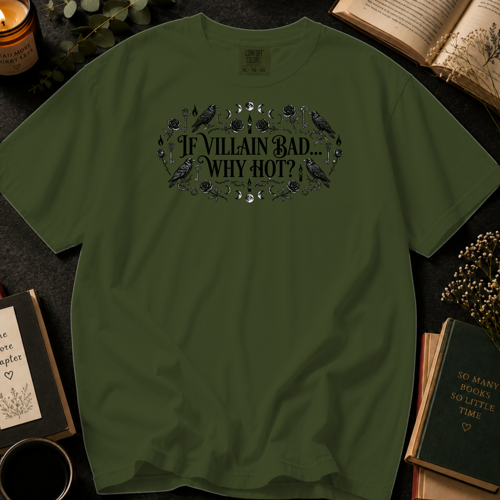 If Villain Bad Why Hot T-Shirt: Gothic Raven and Rose in Sage - Comfort Colors® T-Shirt