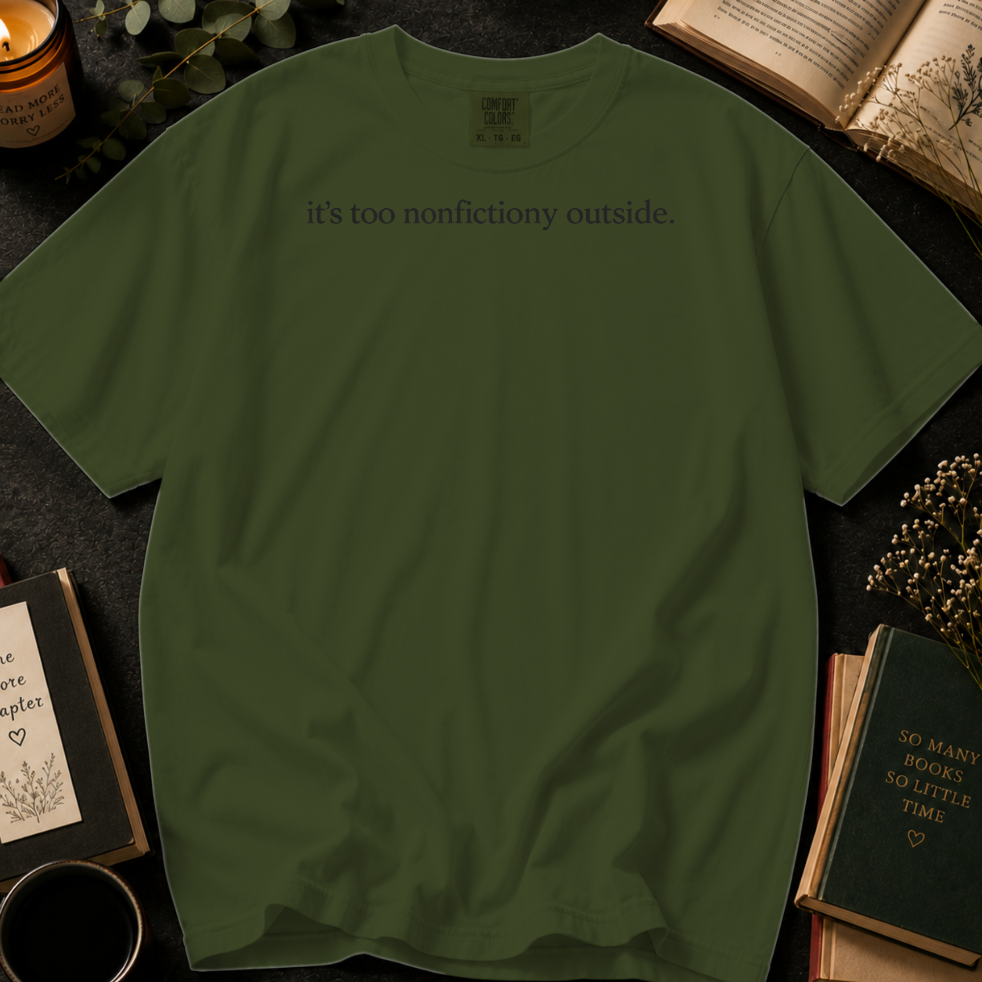 It's Too Nonfictiony Outside T-Shirt: Minimalist Book Lover in Sage - Comfort Colors® T-Shirt