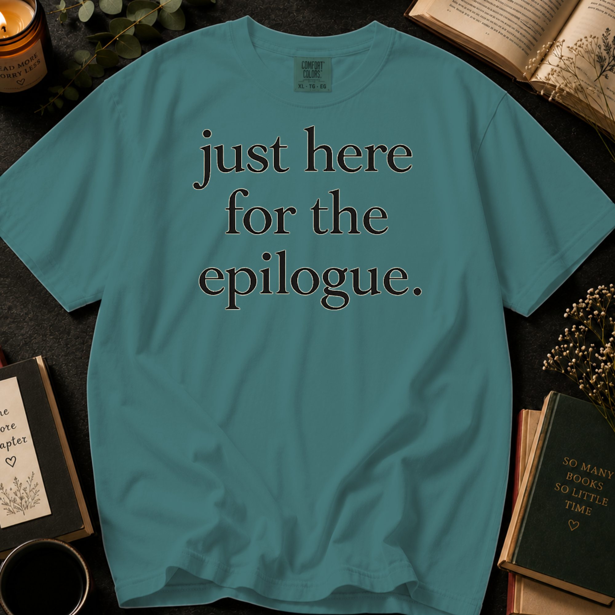 Just Here for the Epilogue T-Shirt: Minimalist Literary Quote in Seafoam - Comfort Colors® T-Shirt