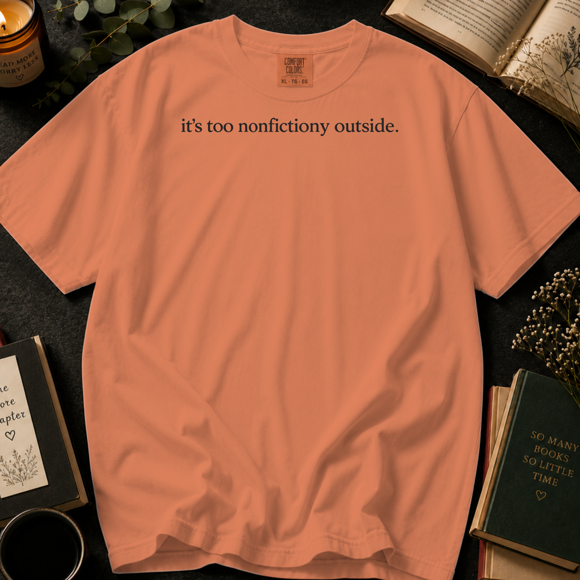 It's Too Nonfictiony Outside T-Shirt: Minimalist Book Lover in Terracotta - Comfort Colors® T-Shirt
