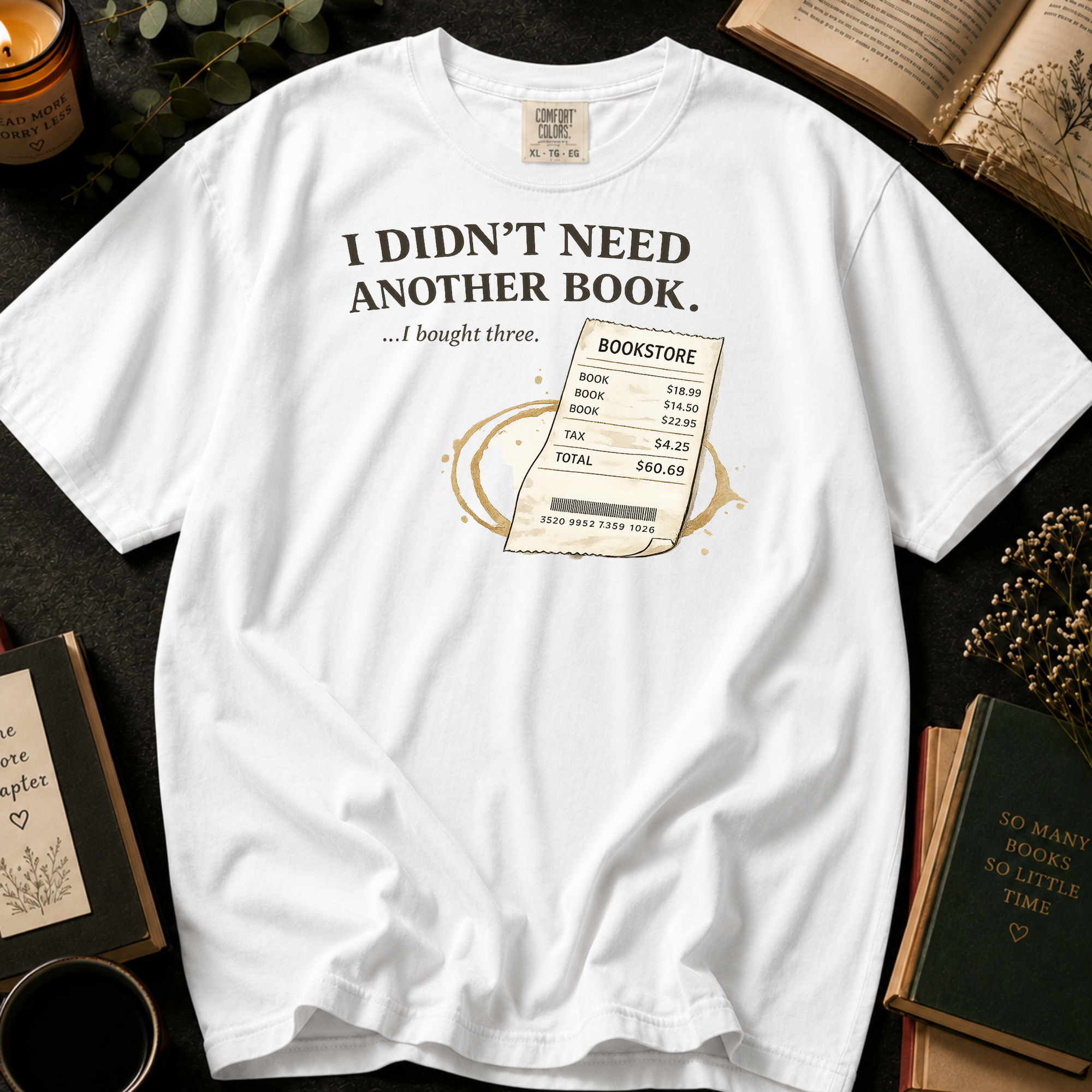 I Didn't Need Another Book, I Bought Three T-Shirt: Funny Bookstore Receipt in White - Comfort Colors® T-Shirt