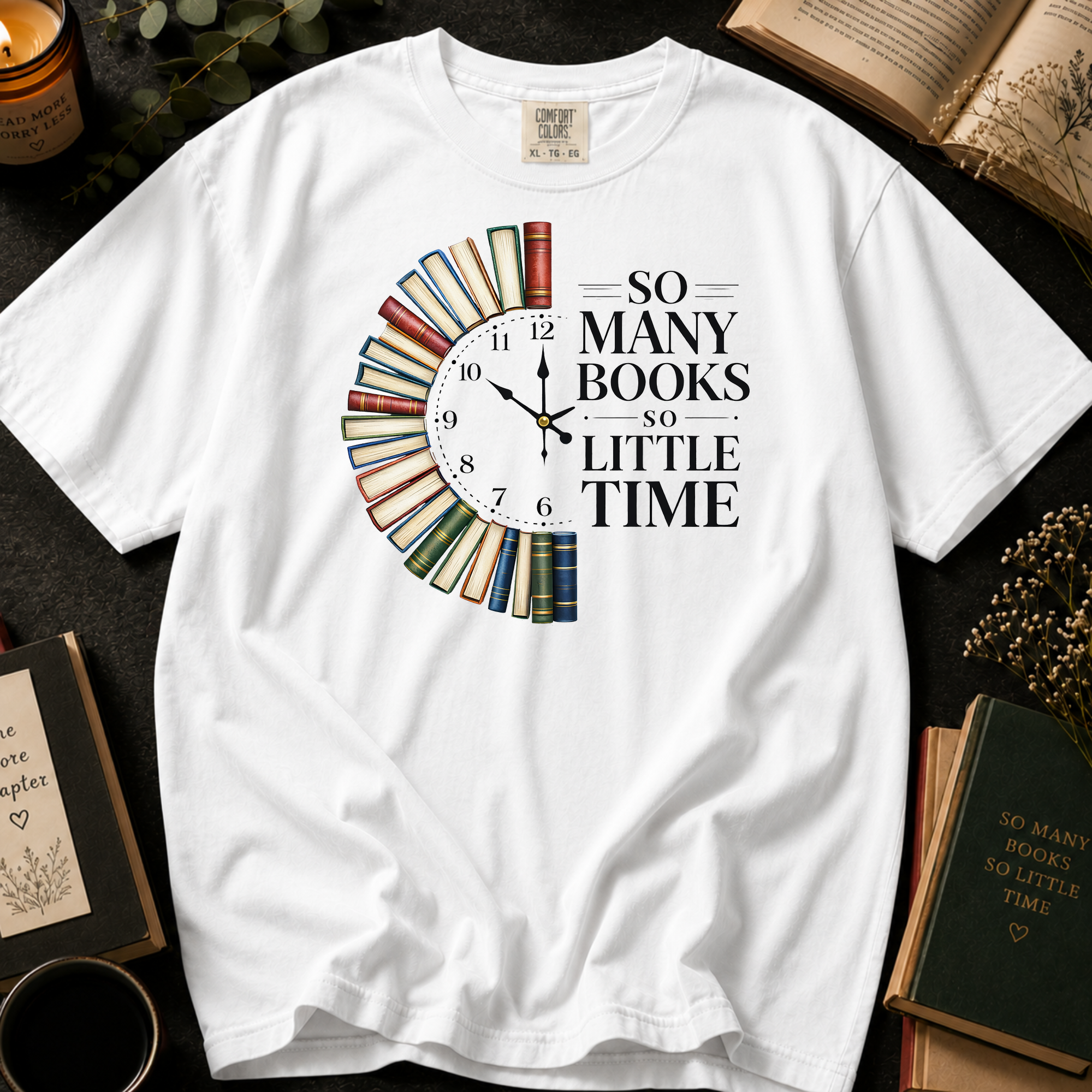 So Many Books, So Little Time T-Shirt: Book Clock in White - Comfort Colors® T-Shirt