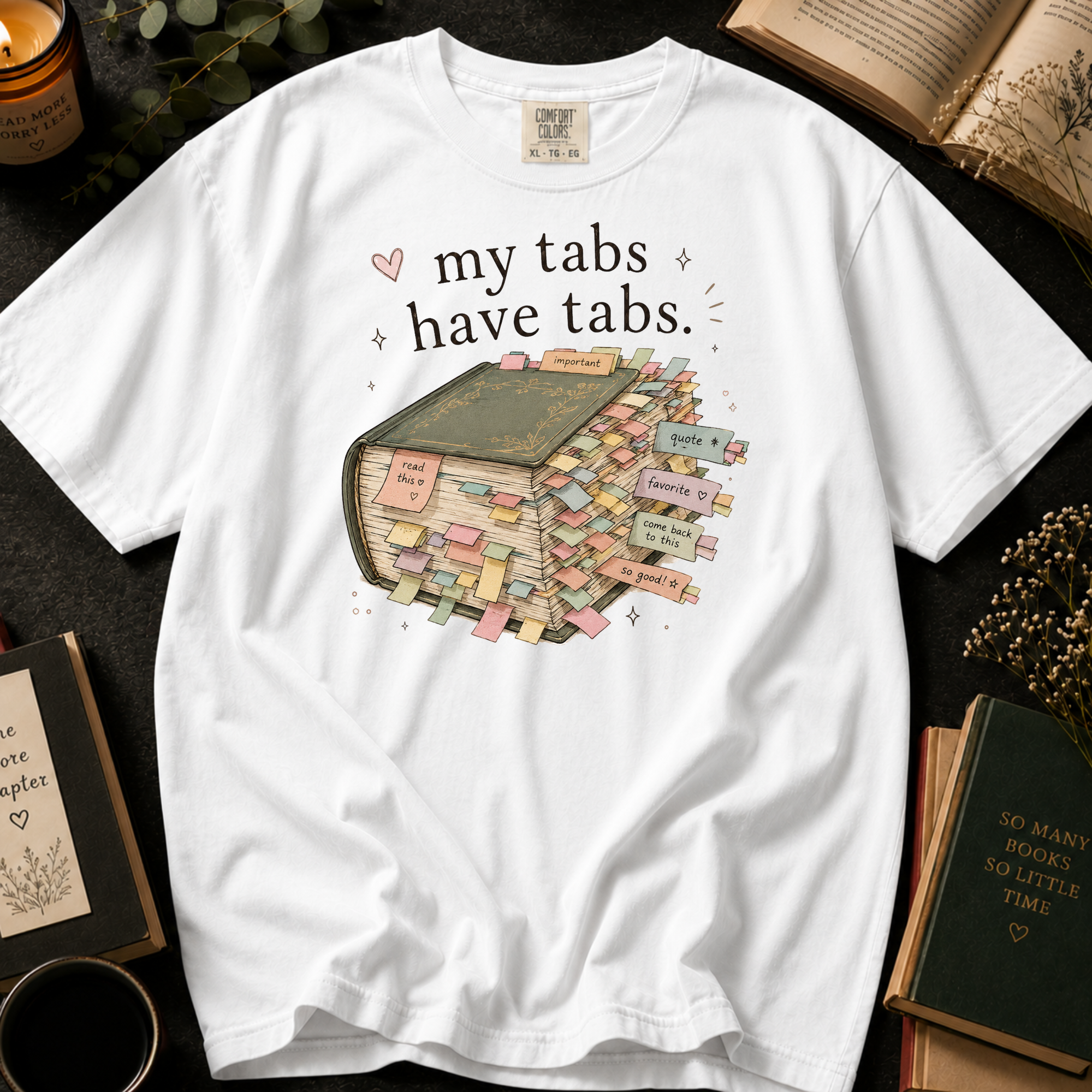My Tabs Have Tabs T-Shirt: Sticky Note Book Annotation in White - Comfort Colors® T-Shirt