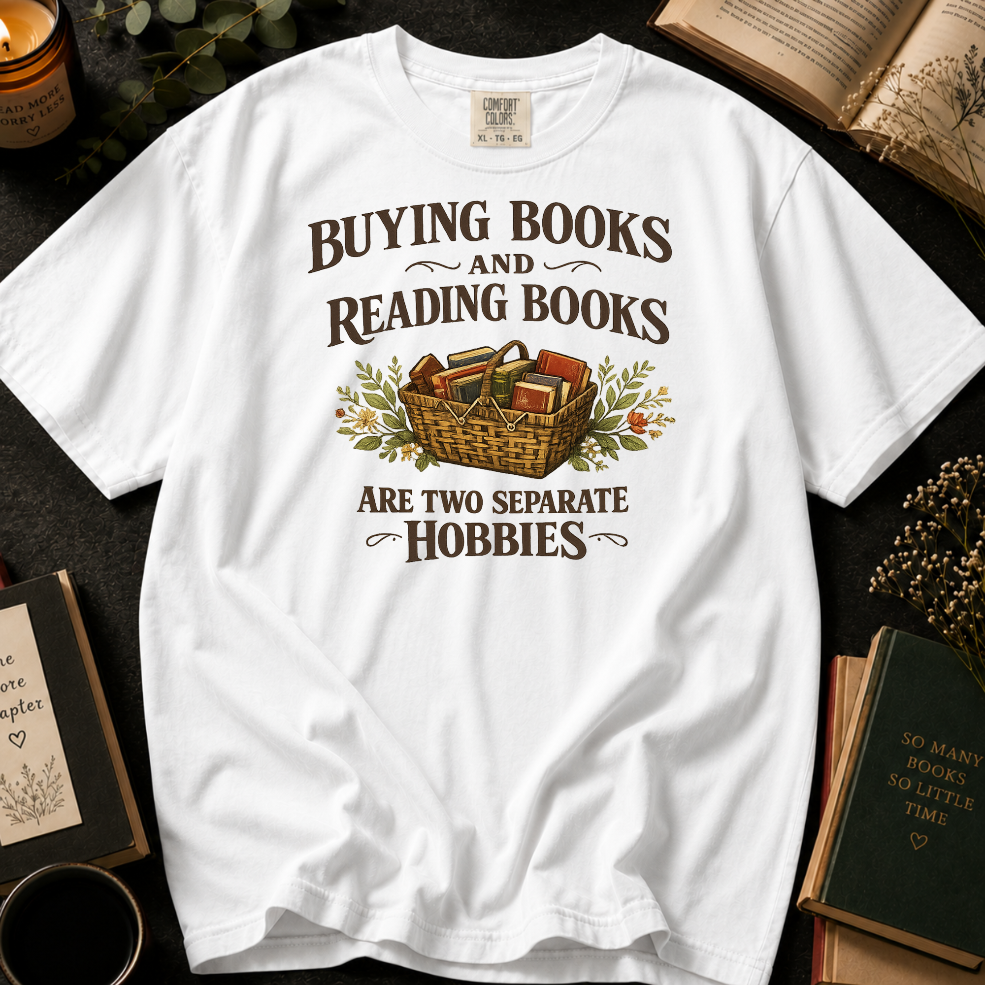 Buying Books and Reading Books Are Two Separate Hobbies T-Shirt: Book Basket in White - Comfort Colors® T-Shirt