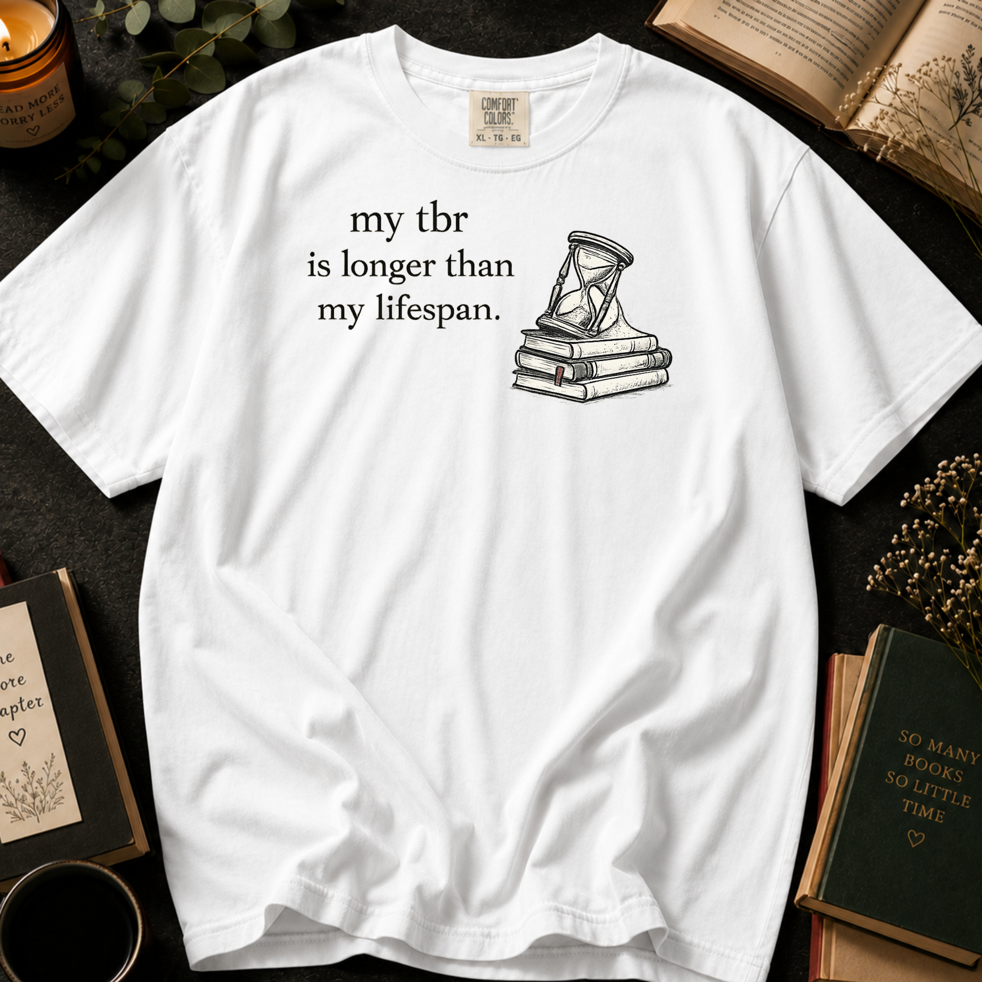My TBR Is Longer Than My Lifespan T-Shirt: Hourglass and Books in White - Comfort Colors® T-Shirt