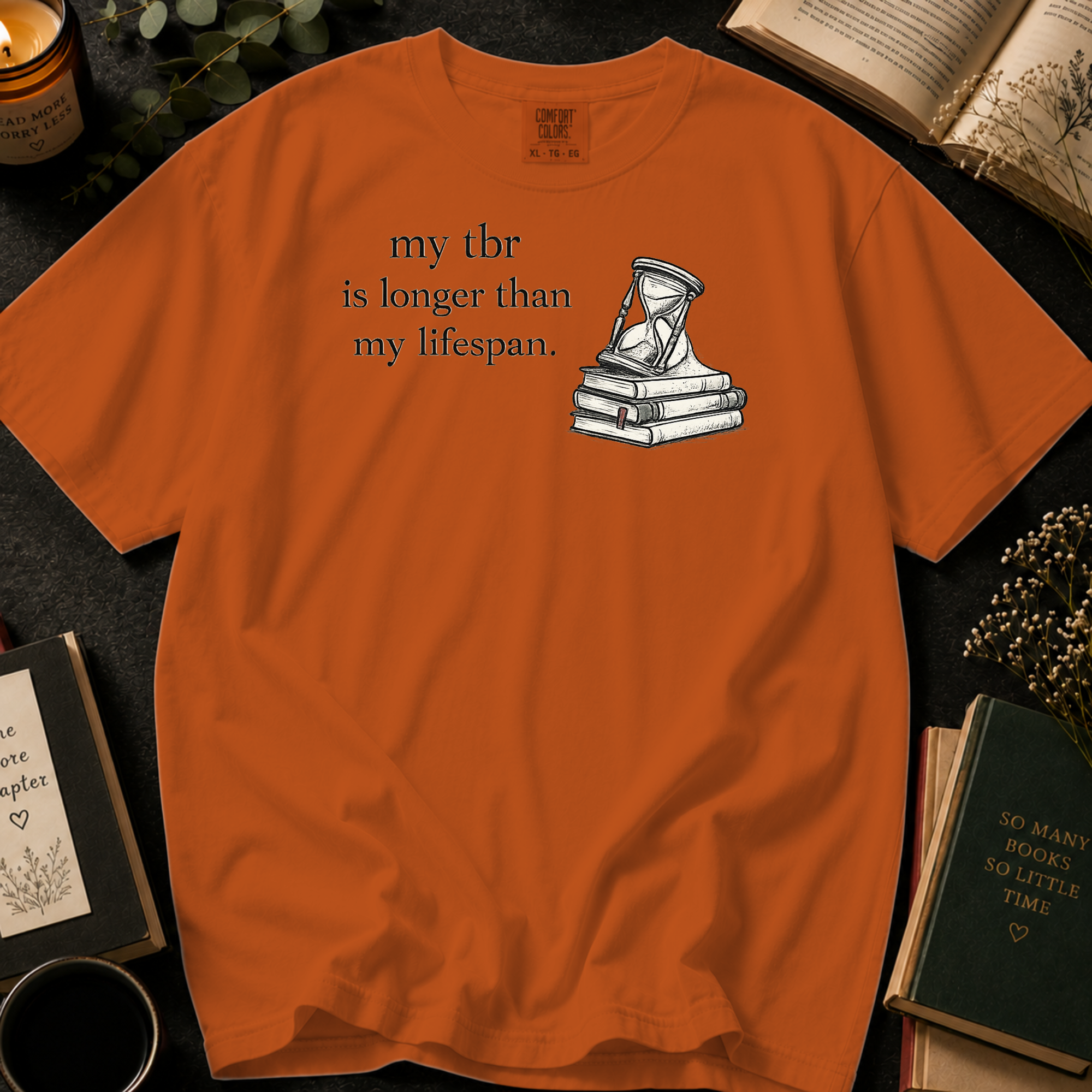 My TBR Is Longer Than My Lifespan T-Shirt: Hourglass and Books in Yam - Comfort Colors® T-Shirt