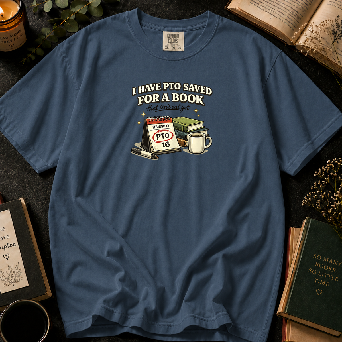 PTO Saved for a Book That Isn't Out Yet T-Shirt in Denim, Between the Pages