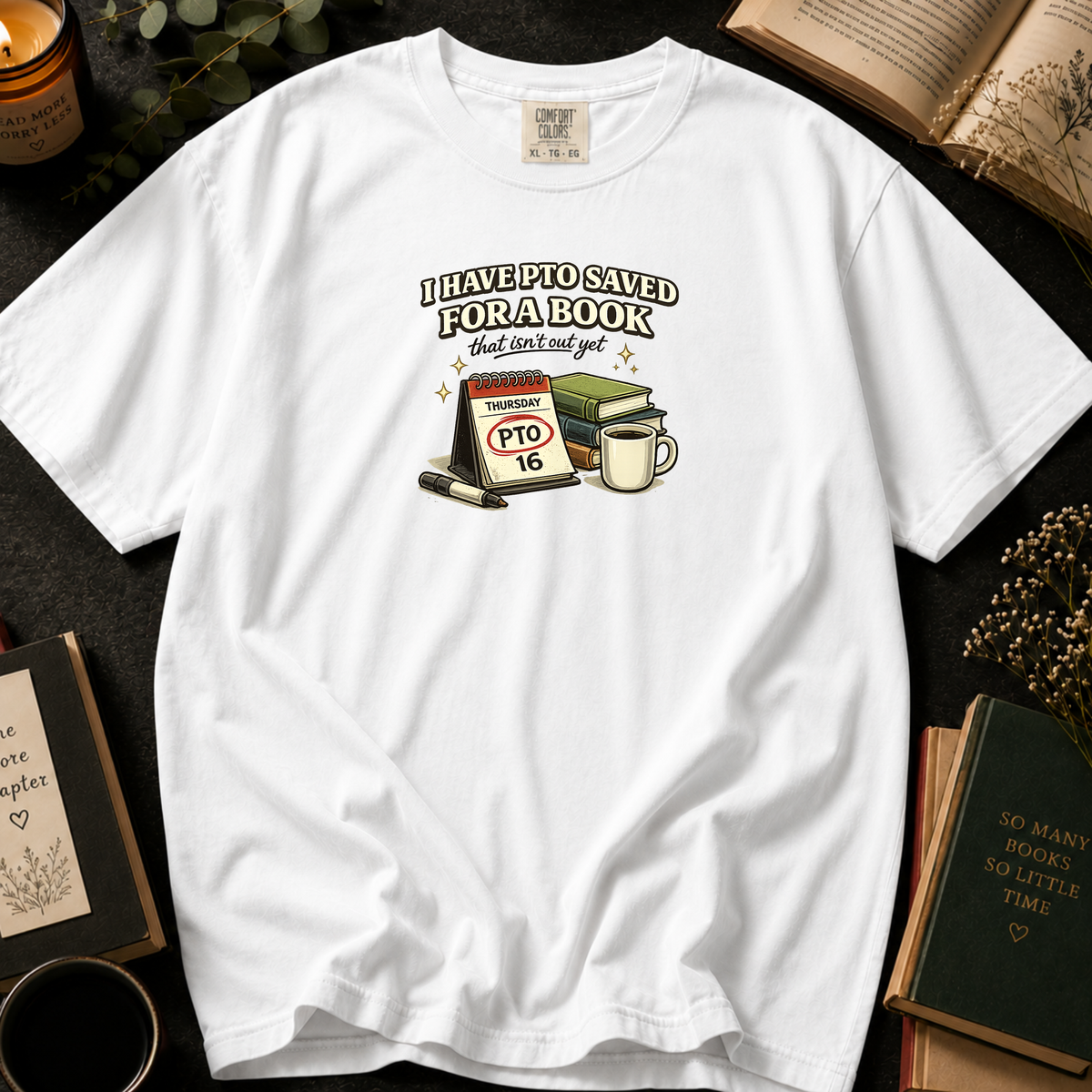 PTO Saved for a Book That Isn't Out Yet T-Shirt in White, Between the Pages